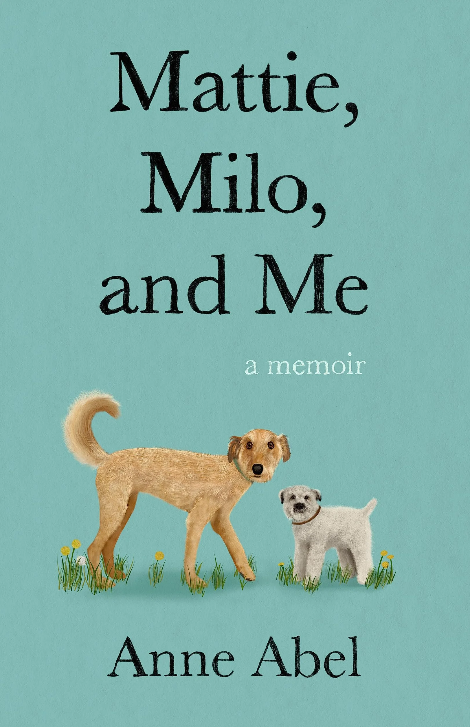 Mattie, Milo, and Me: A Memoir