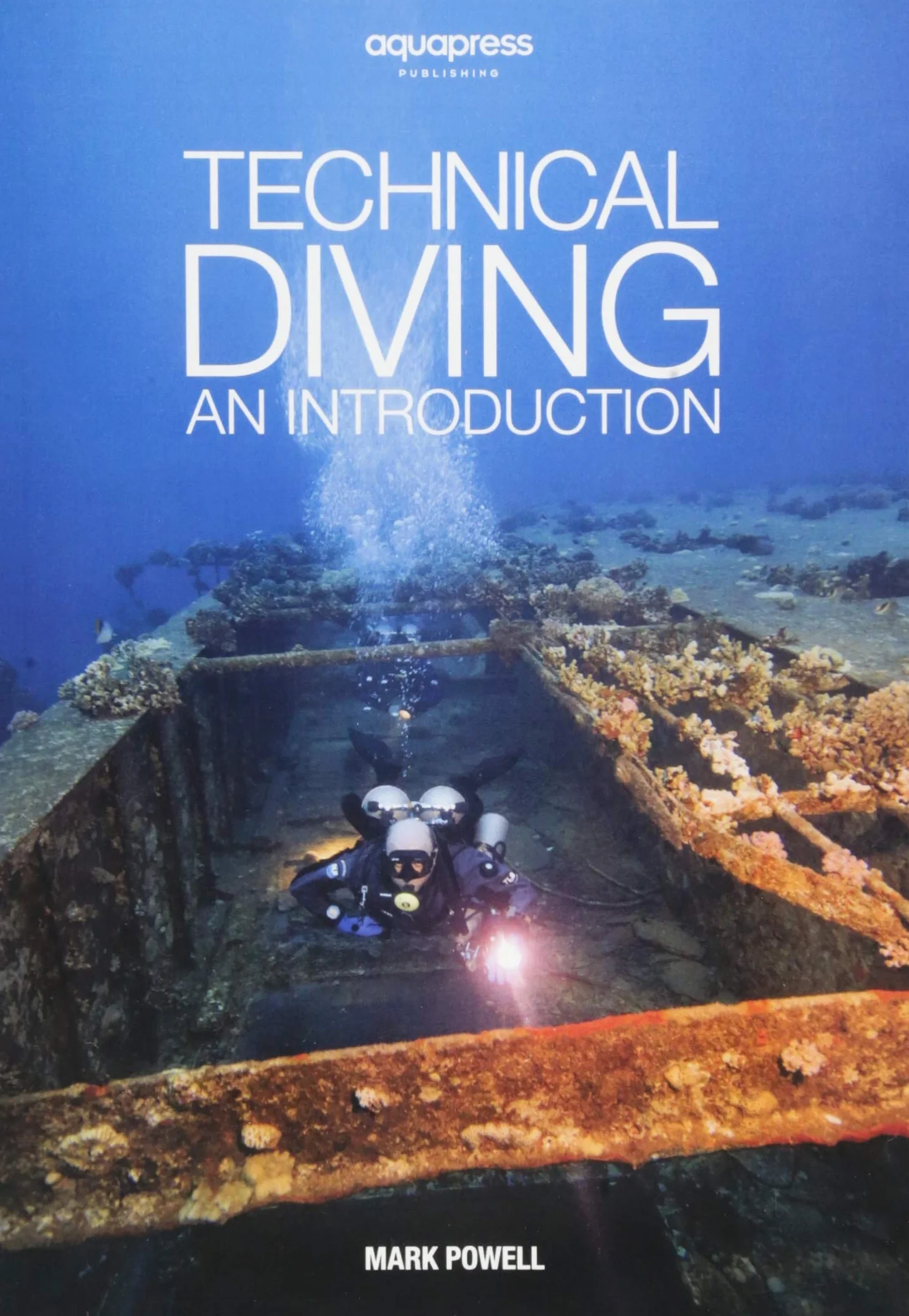Technical Diving: An Introduction by Mark Powell