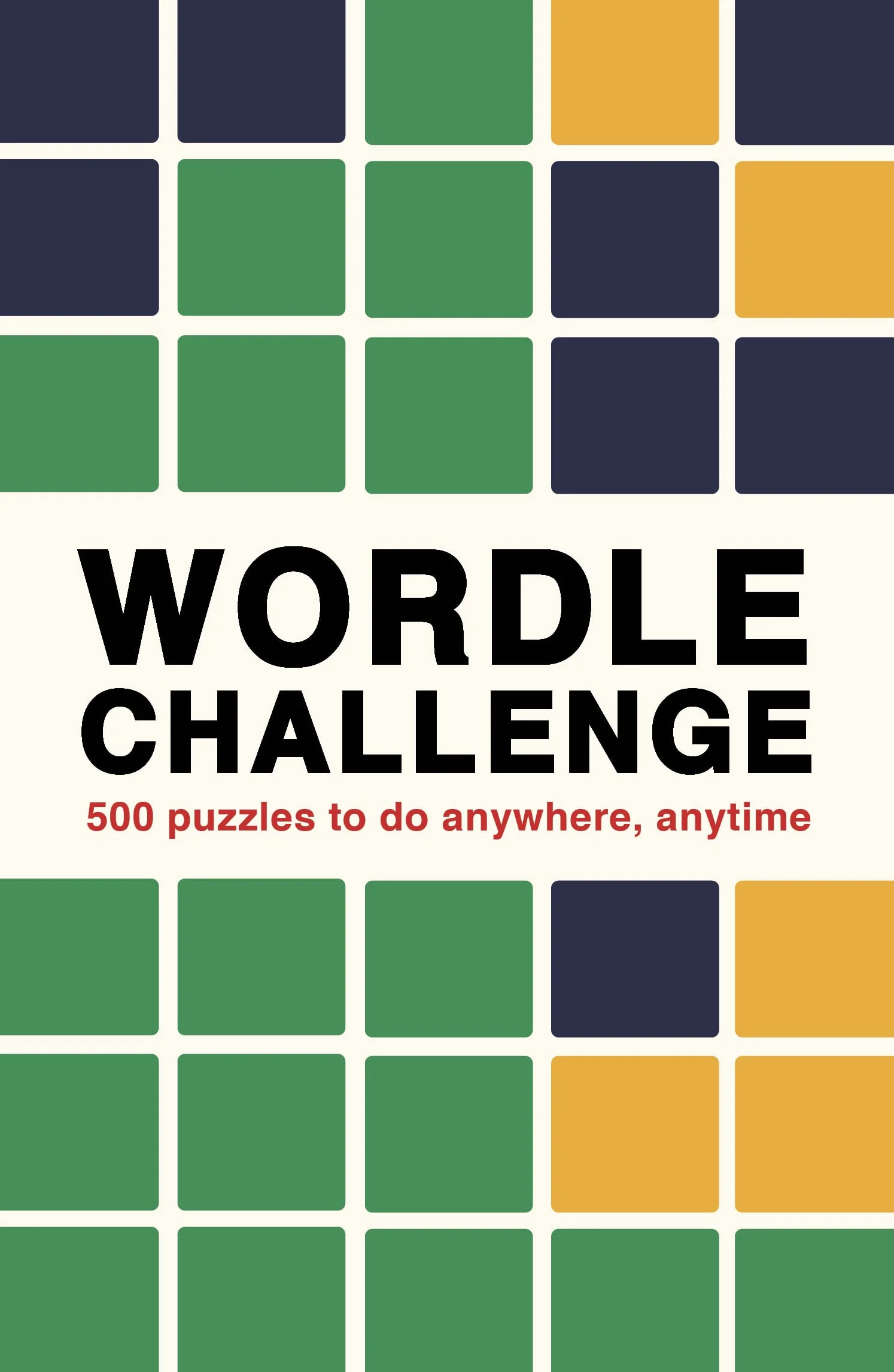 Wordle Challenge: 500 Puzzles to Do Anywhere, Anytime: 1