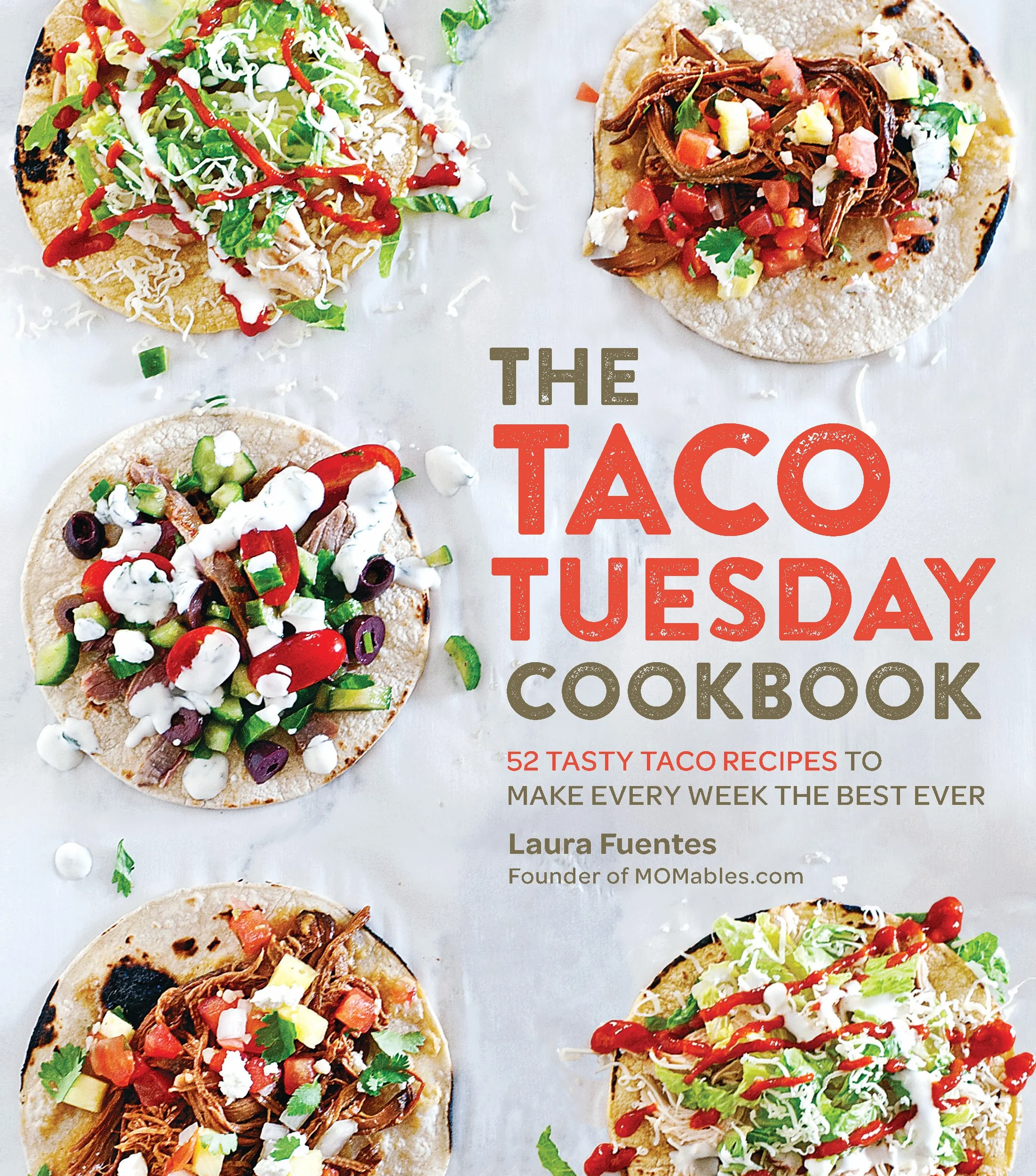 The Taco Tuesday Cookbook: 52 Tasty Taco Recipes