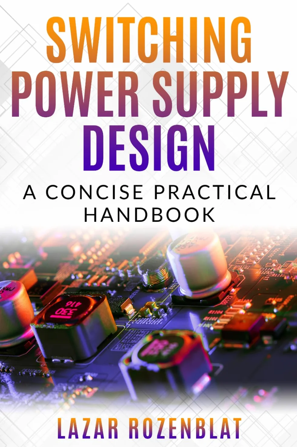 Switching Power Supply Design: A Concise Practical Handbook