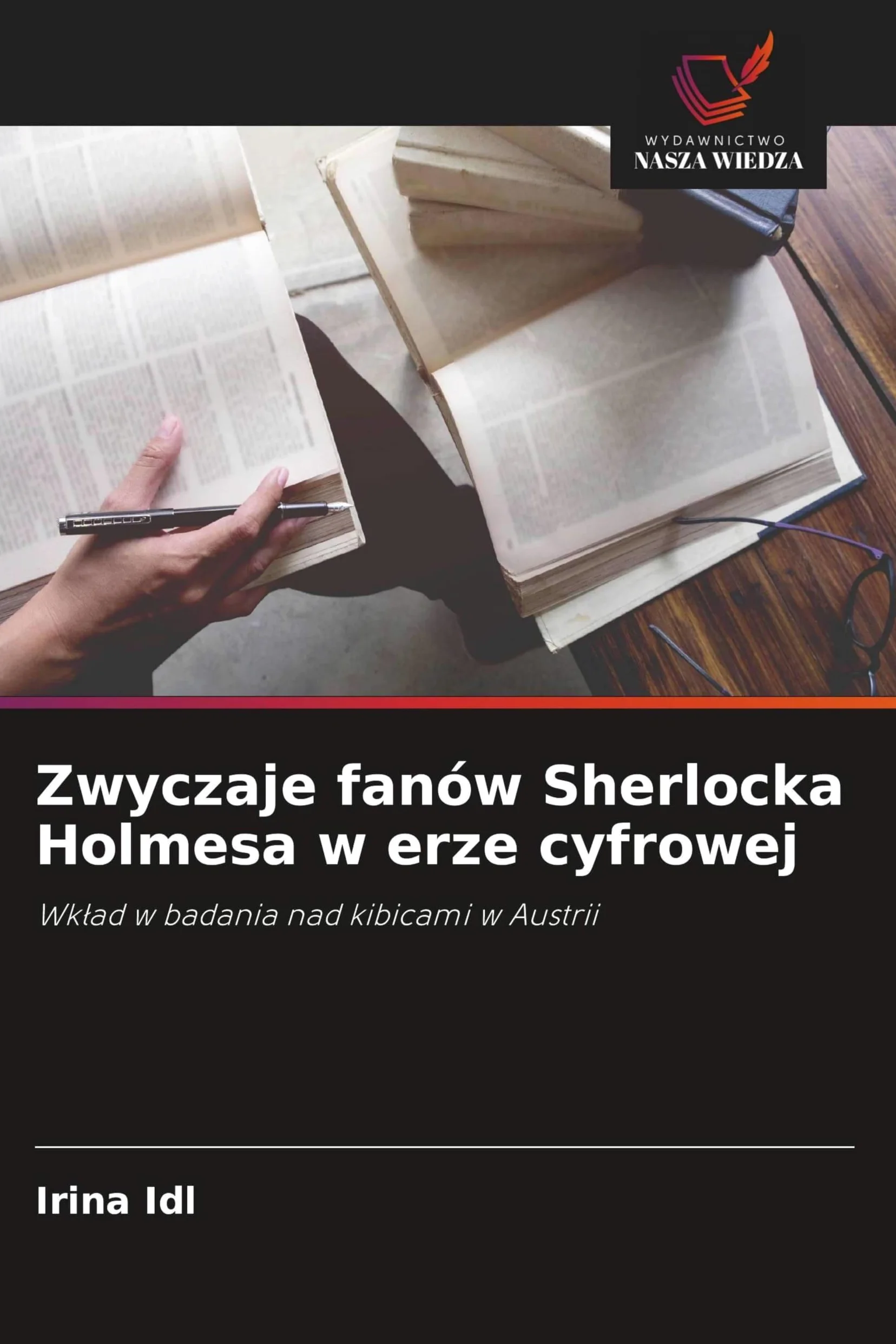 Zwyczaje fanów Sherlocka Holmesa w erze cyfrowej: Wk¿ad w badania nad kibicami w Austrii