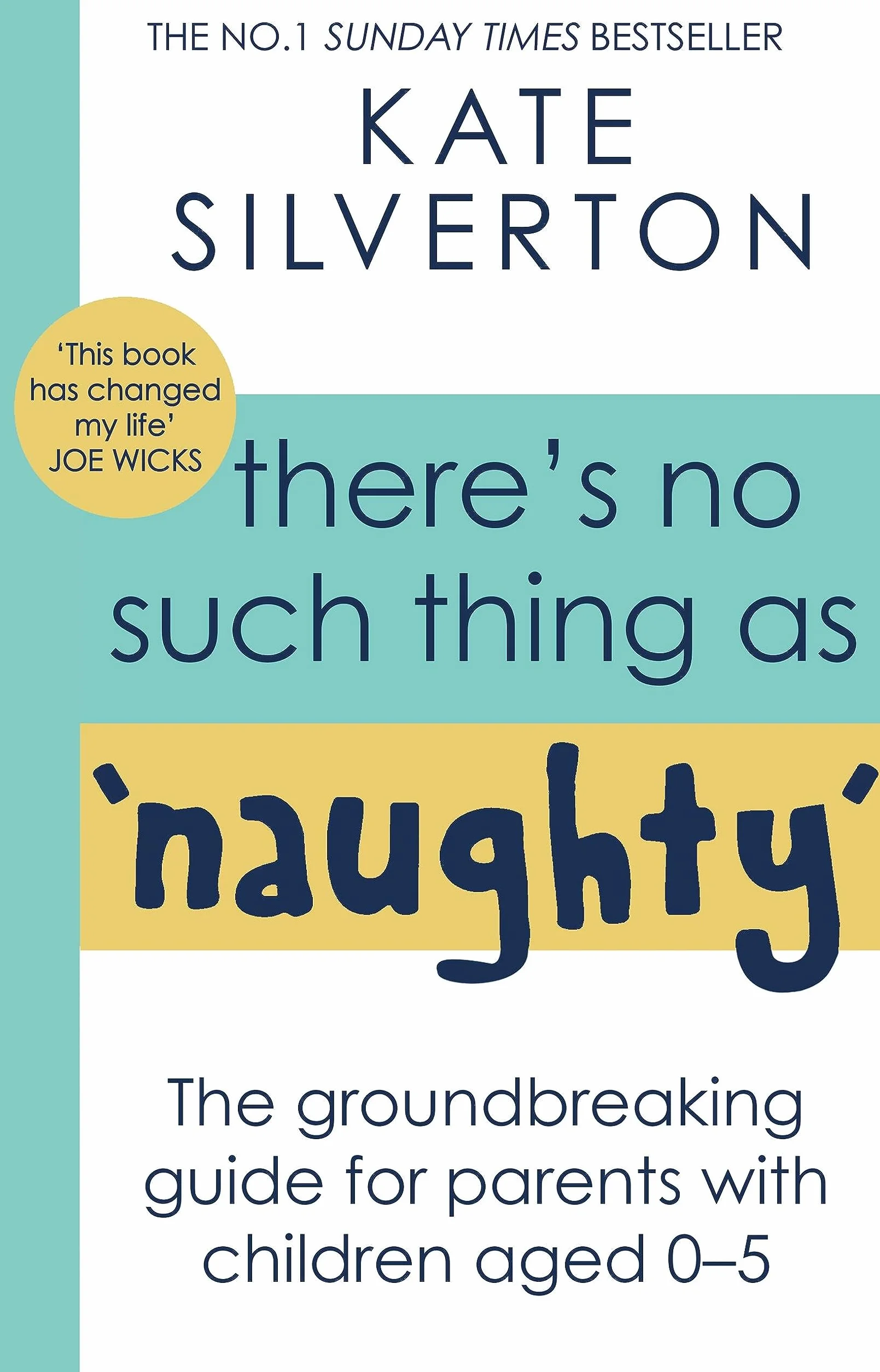 There's No Such Thing as 'Naughty': The Groundbreaking Guide for Parents with Children Aged 0-5