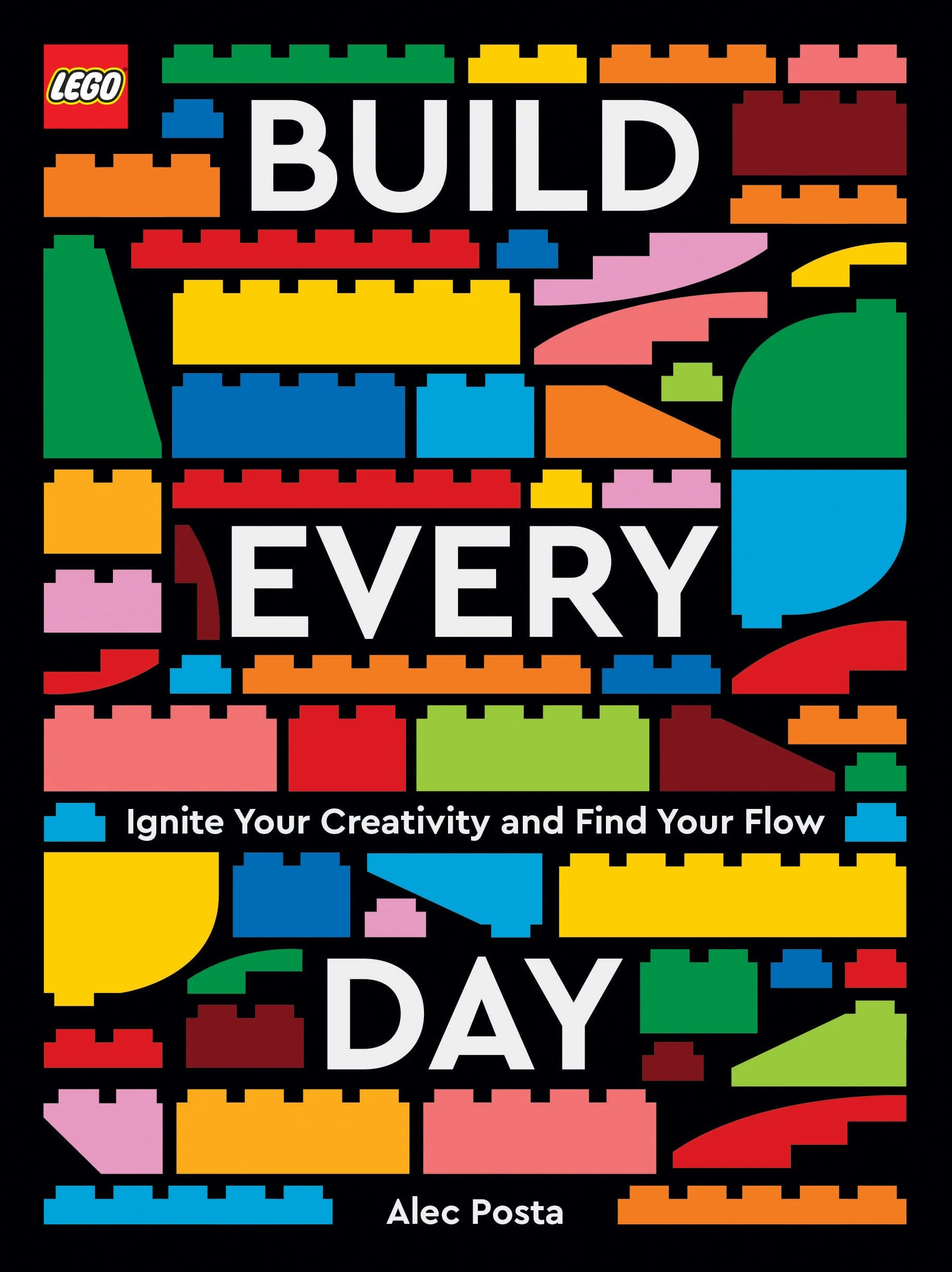 Lego Build Every Day: Ignite Your Creativity and Find Your Flow