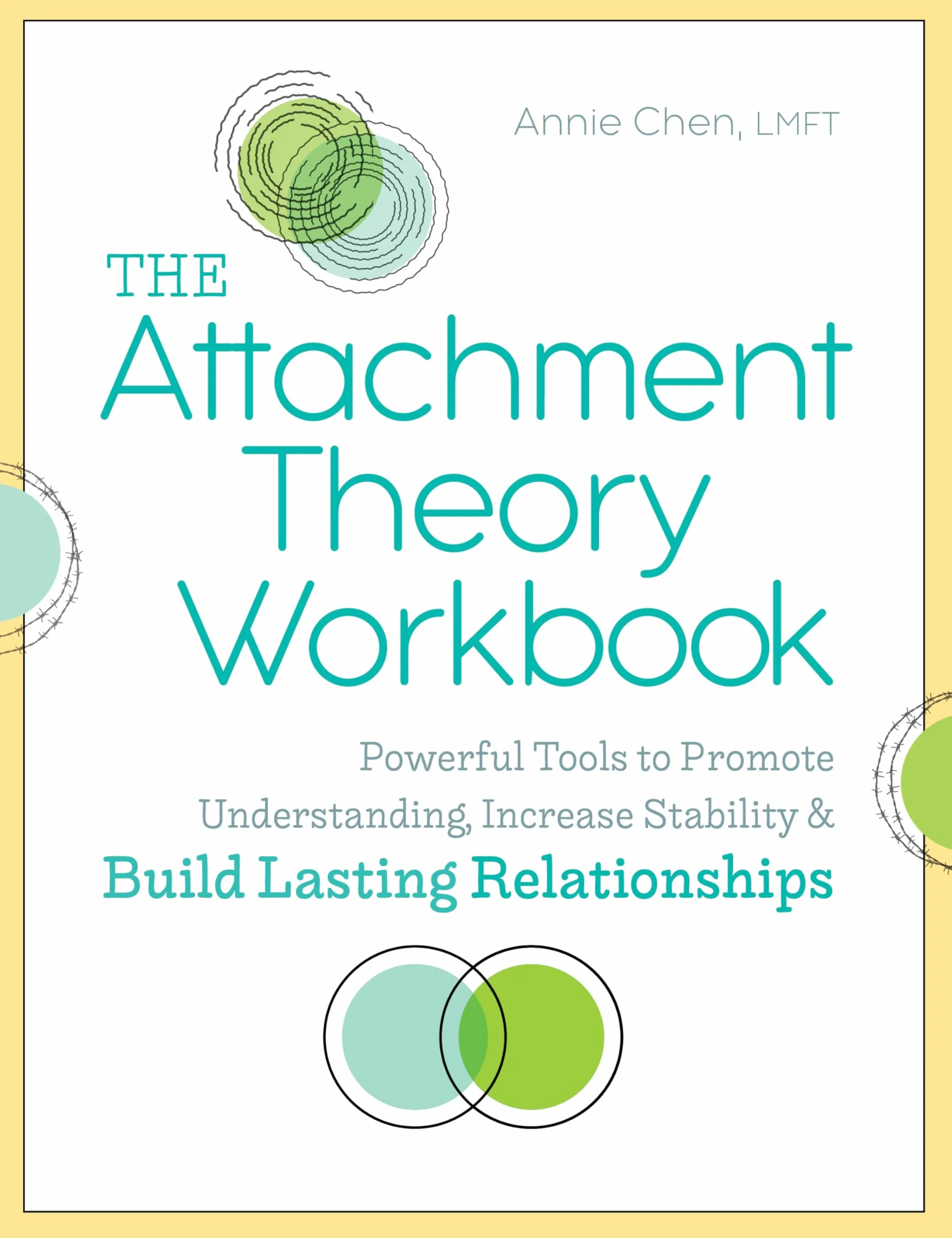 The Attachment Theory Workbook: Powerful Tools to Promote Understanding, Increase Stability, and Build Lasting Relationships