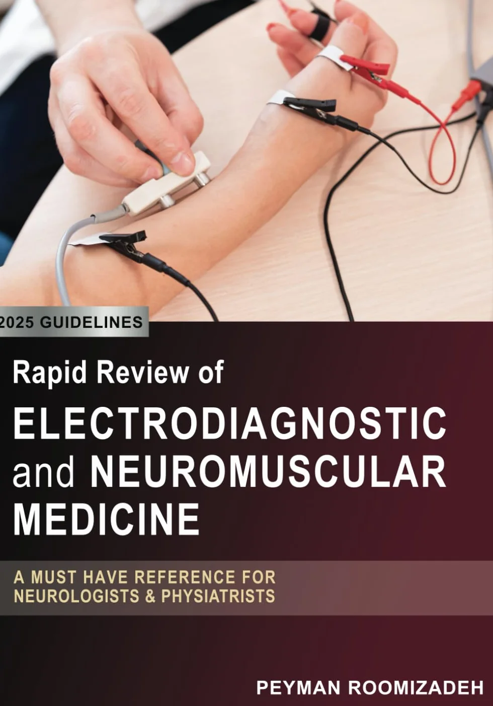 Rapid Review of Electrodiagnostic and Neuromuscular Medicine: A Must-Have Reference for Neurologists and Physiatrists