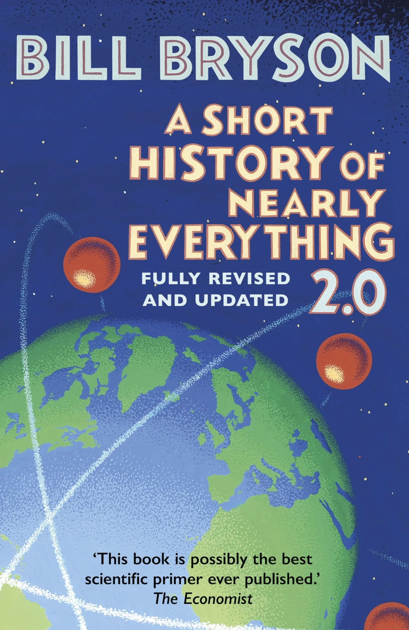 A Short History of Nearly Everything 2.0: The bestselling popular science book of the 21st Century, now fully updated