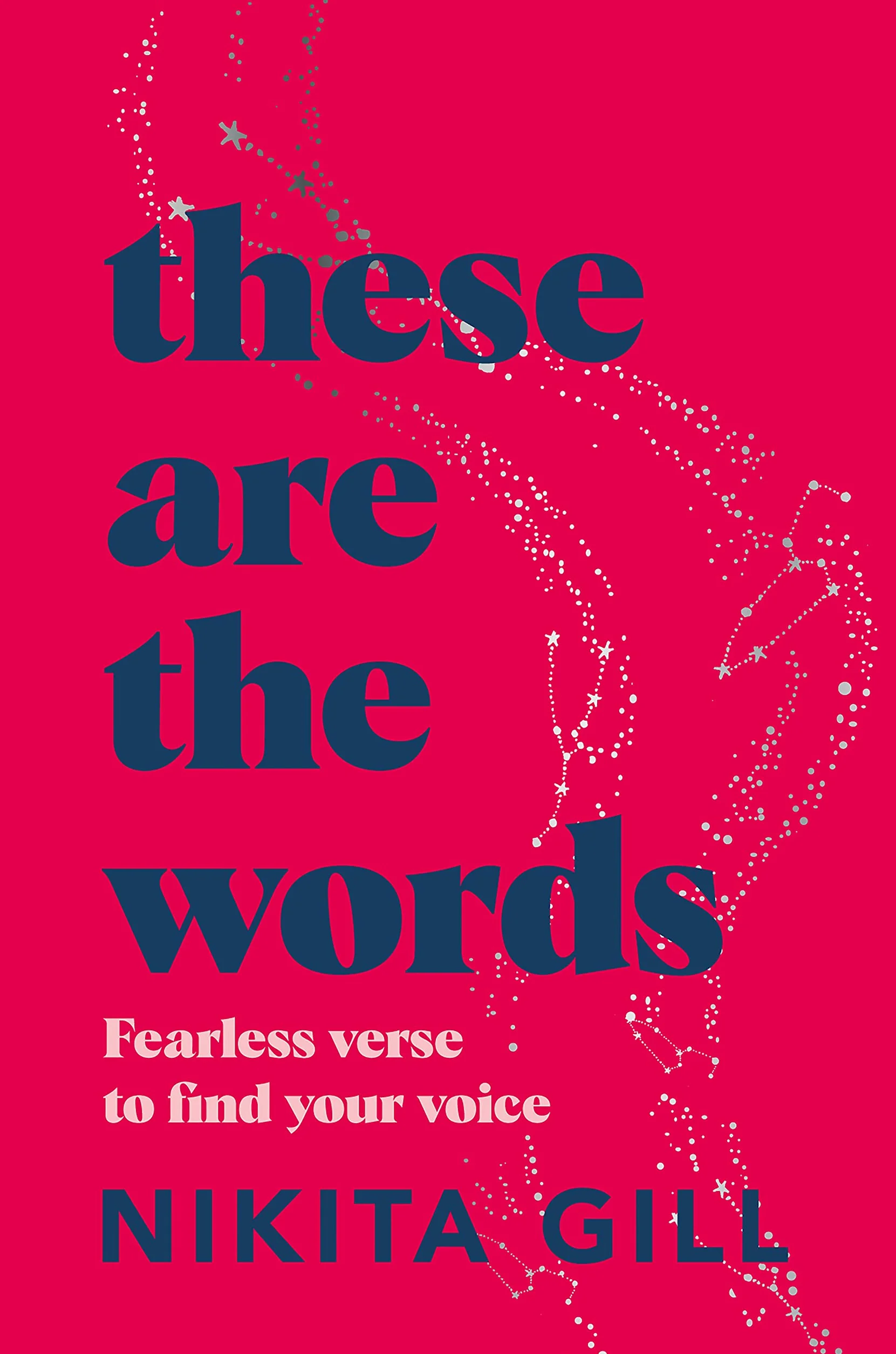 These Are the Words: Fearless Verse to Find Your Voice