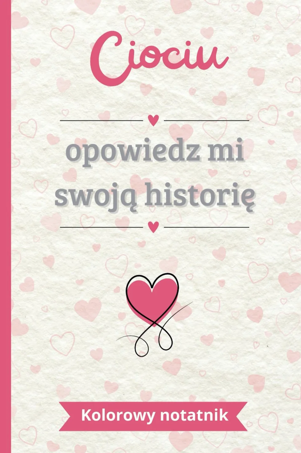 Ciociu opowiedz mi swoją historię: Kolorowy notatnik do uzupełnienia i dzielenia się | Idealny prezent do opowiedzenia swojego życia | Doskonały na każdą wyjątkową okazję, urodziny lub Boże Narodzenie