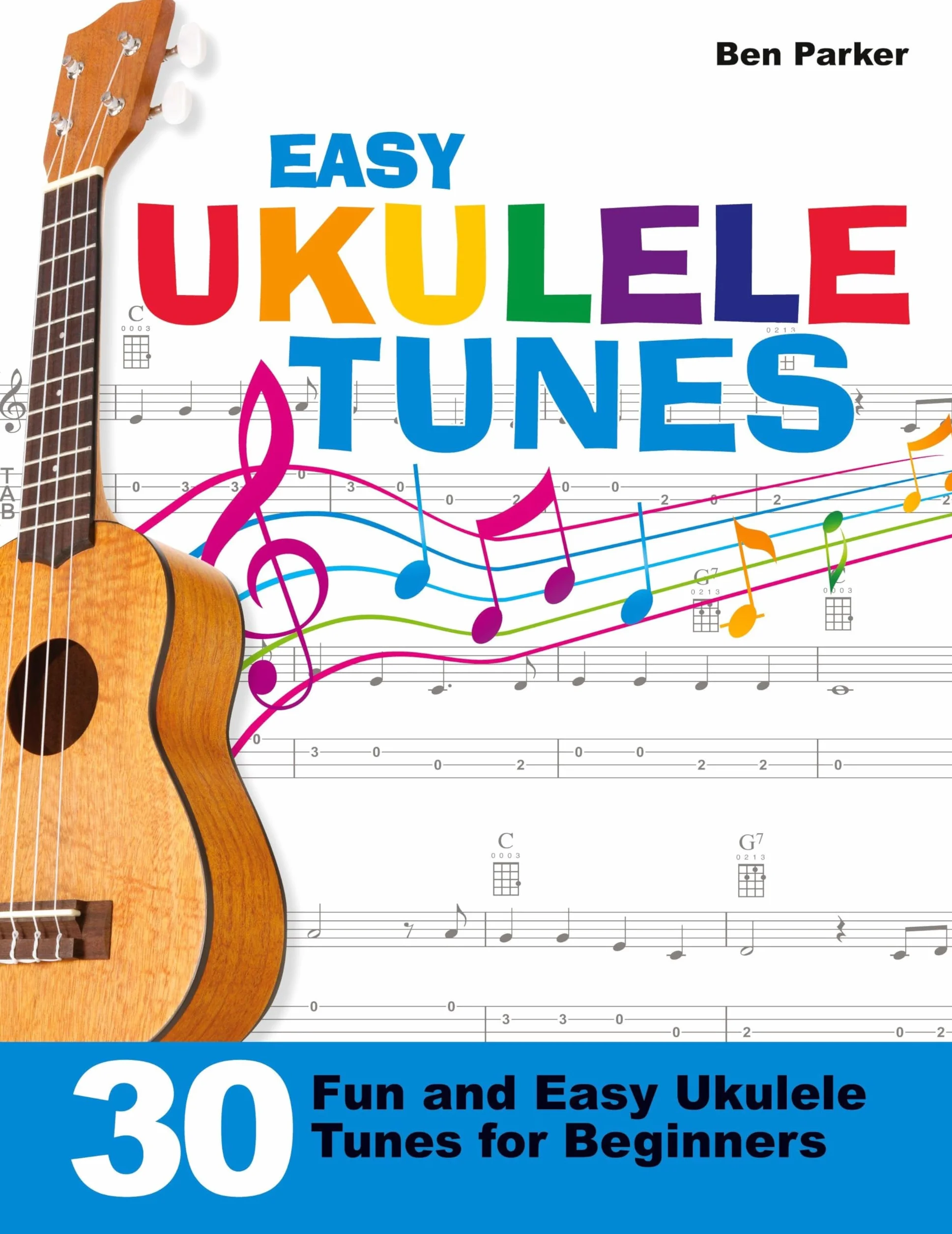 Easy Ukulele Tunes: 30 Fun and Easy Ukulele Tunes for Beginners