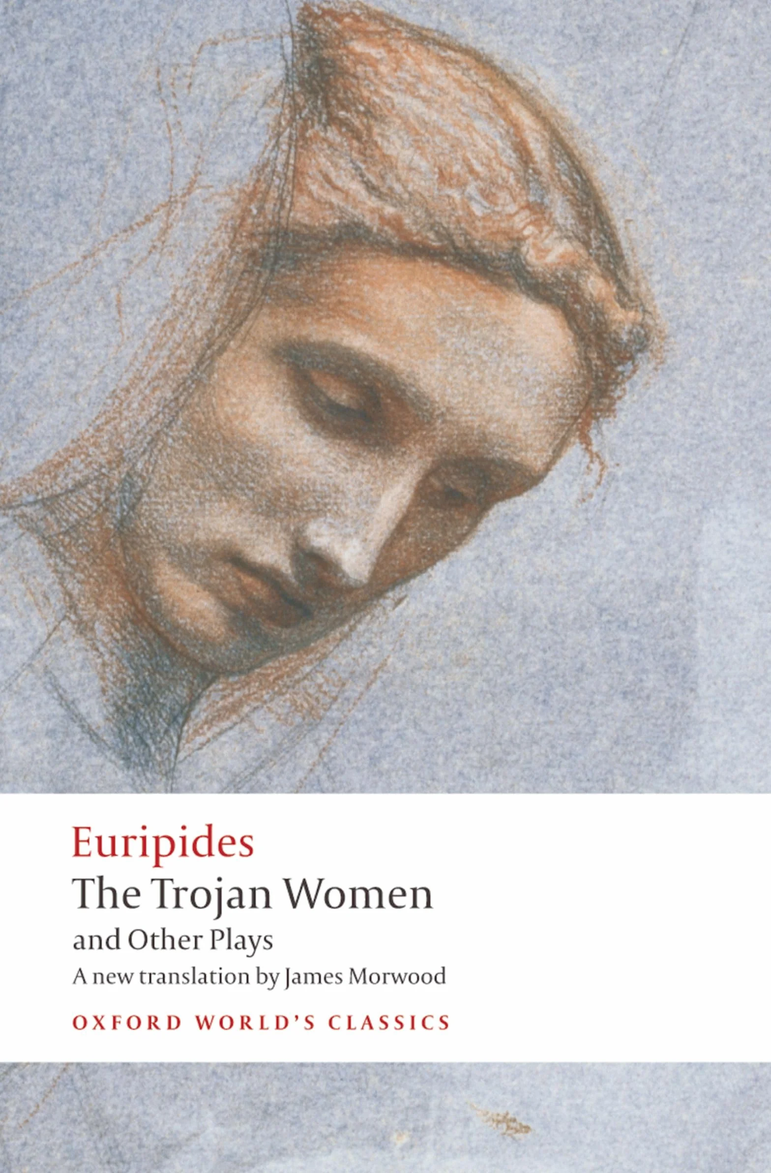 Euripides, edith hall, james morwood : the trojan women and other plays
