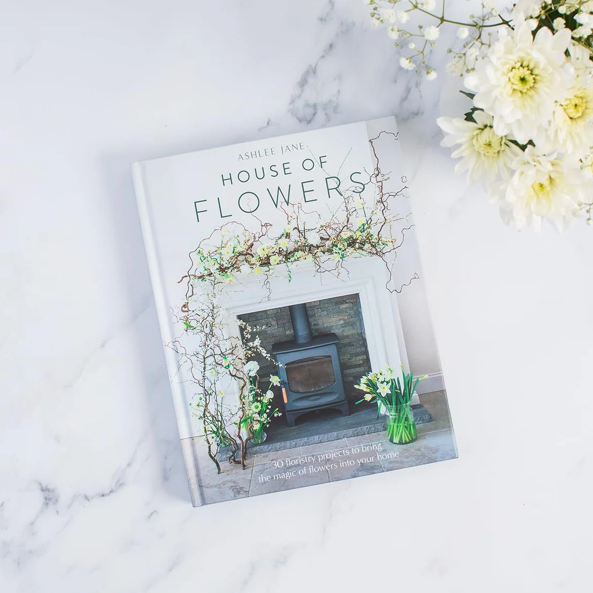 The House of Flowers: 25 Floristry Projects to Bring the Magic of Flowers Into Your Home