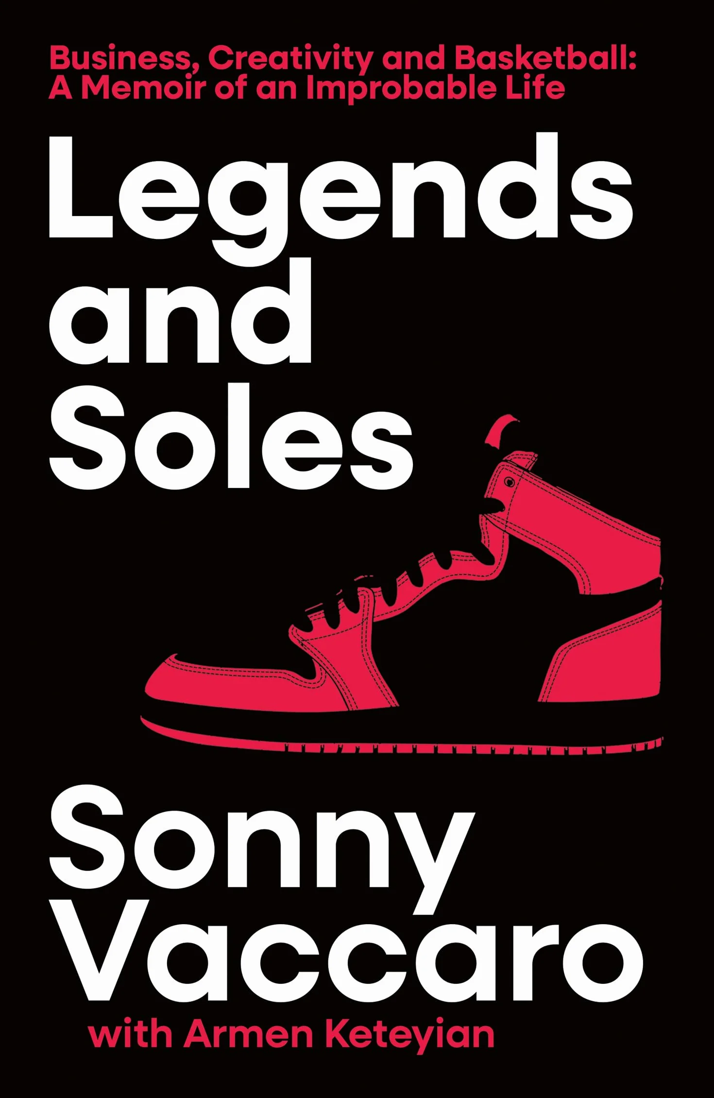 Legends and Soles: Business, Creativity and Basketball – A Memoir of an Improbable Life