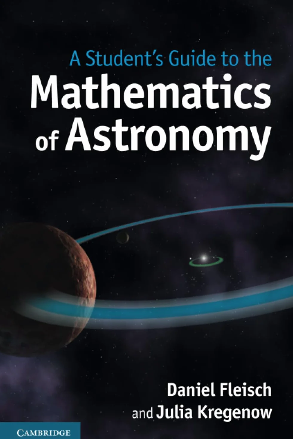A Student's Guide to the Mathematics of Astronomy