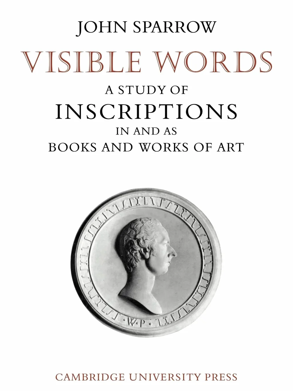 Visible Words: A Study of Inscriptions In and As Books and Works of Art