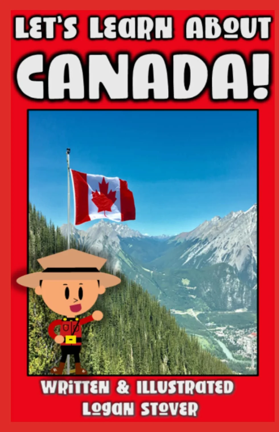 Let’s Learn About CANADA! - History books for children! Learn about CANADIAN Heritage! Perfect for homeschool or home education!: Kid History: Teaching Children Around The World Book Series!