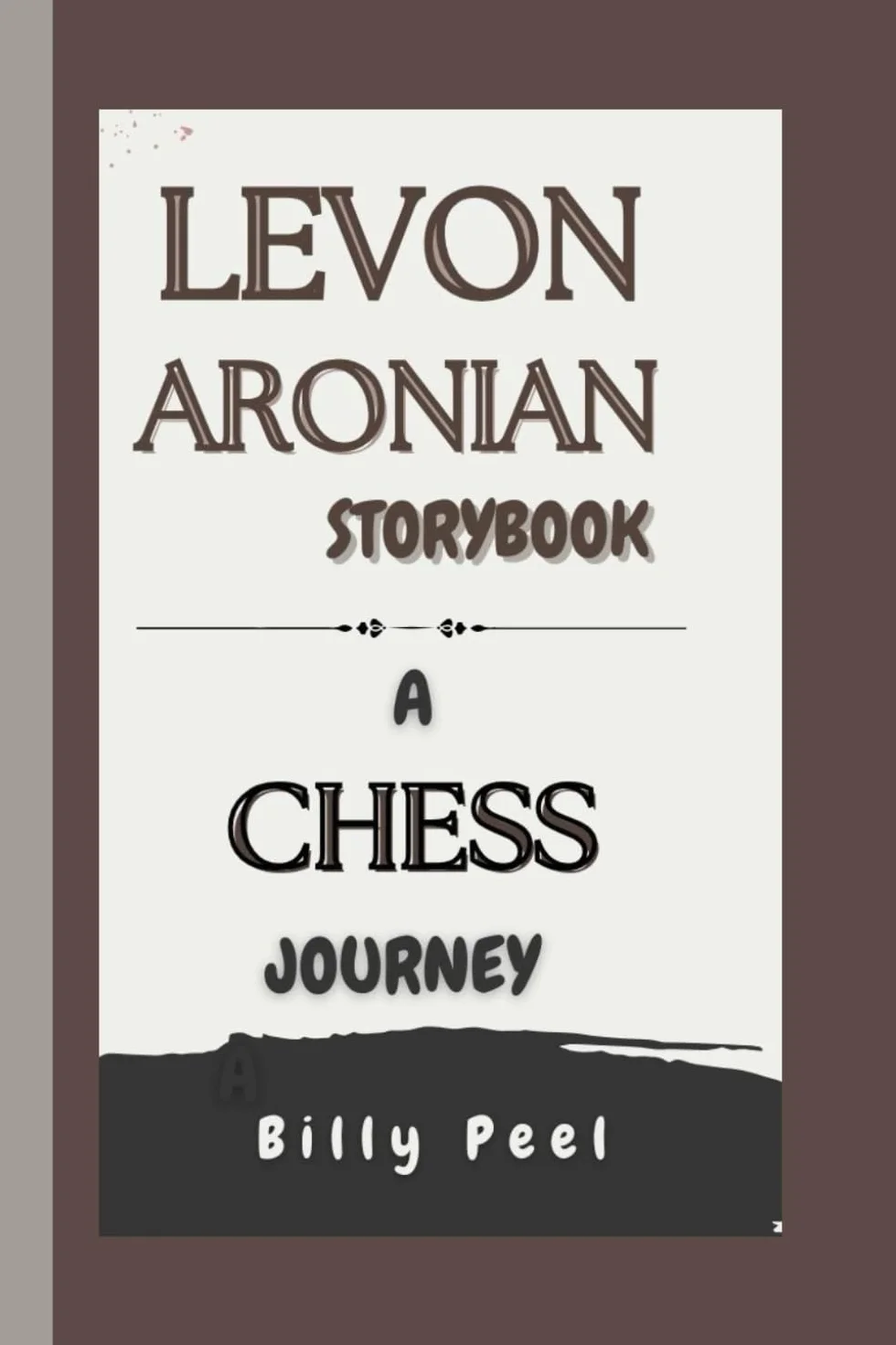 LEVON ARONIAN STORYBOOK: A Chess Journey