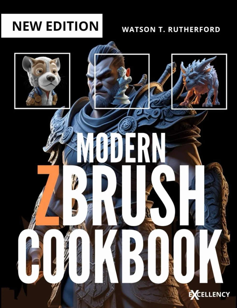 MODERN ZBRUSH COOKBOOK: Beginner’s Guide to Digital Sculpting & 3D Modeling
