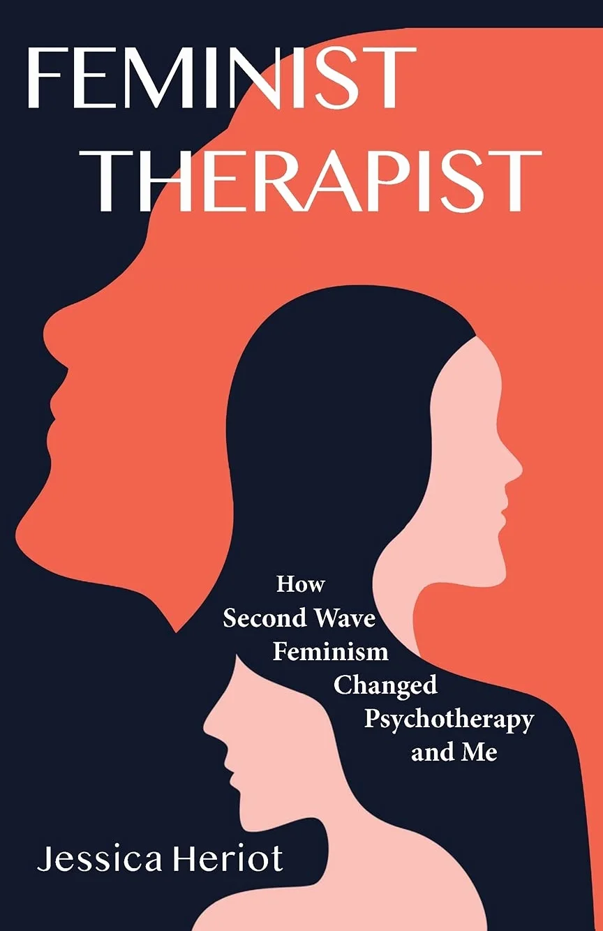 Feminist Therapist: How Second Wave Feminism Changed Psychotherapy and Me