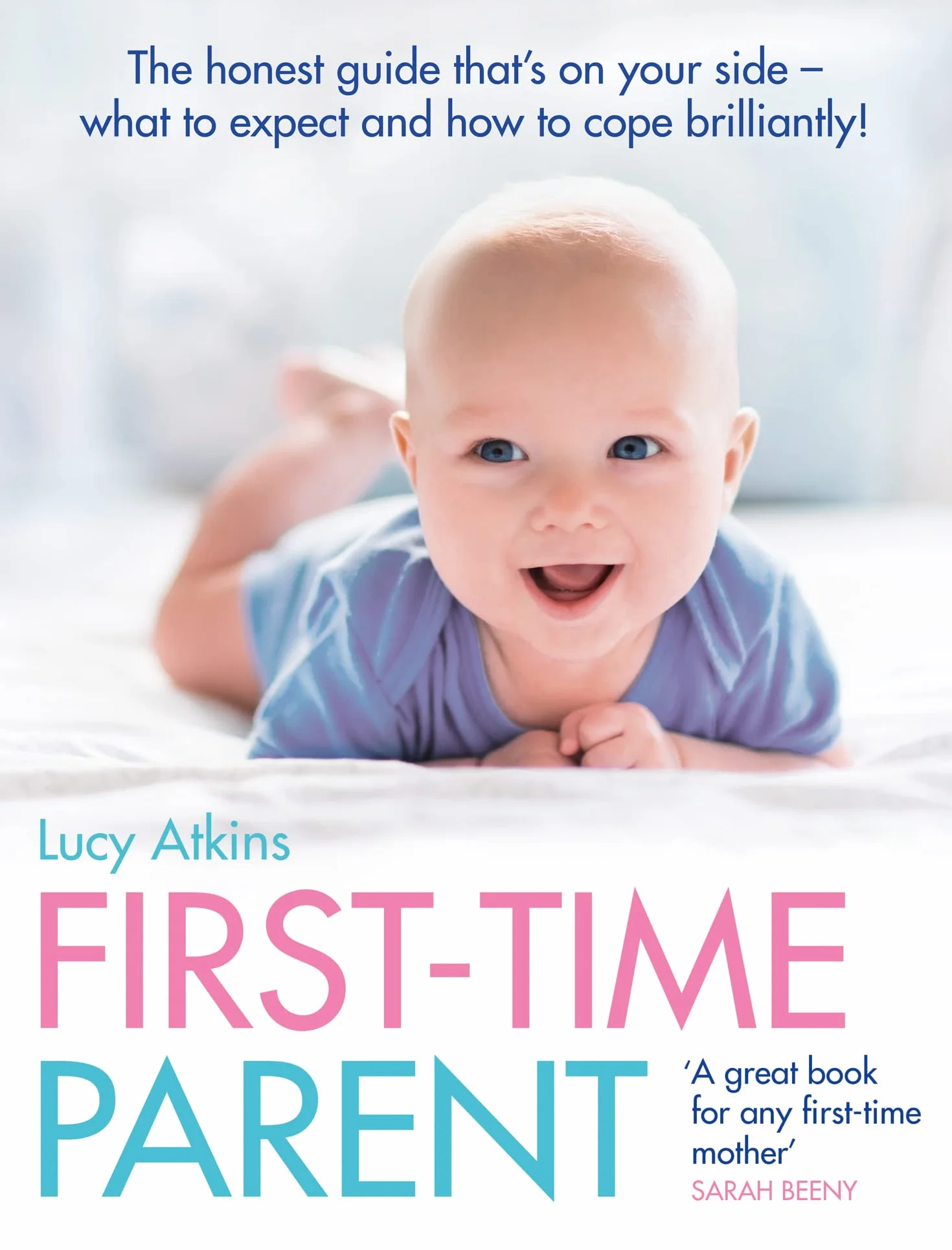 First-Time Parent: The honest guide to coping brilliantly and staying sane in your baby’s first year