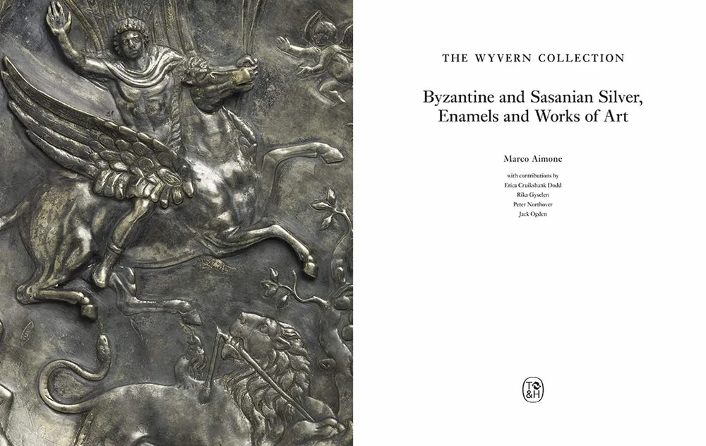 The Wyvern Collection: Byzantine and Sasanian Silver, Enamels and Works of Art
