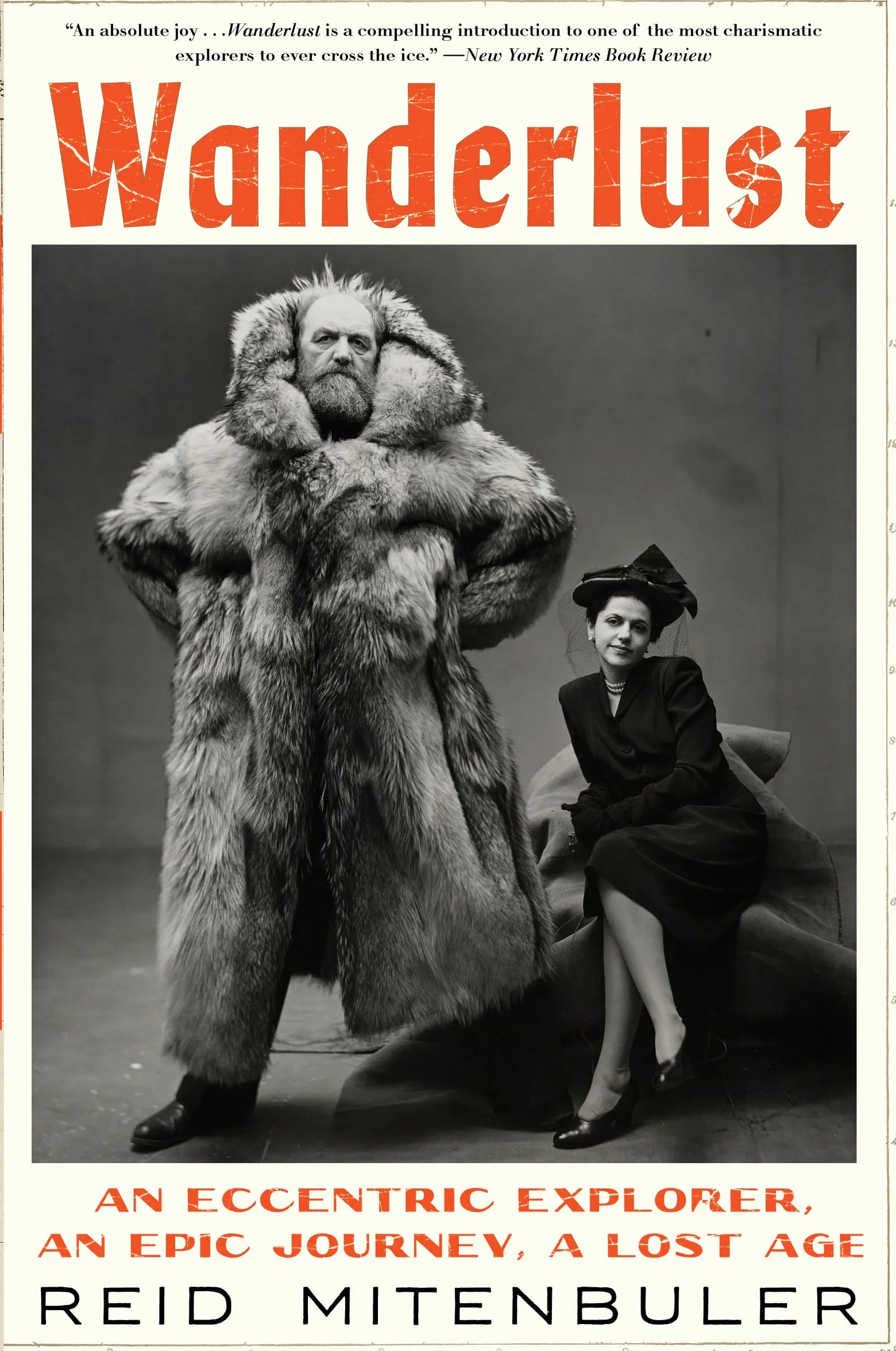 Wanderlust: An Eccentric Explorer, an Epic Journey, a Lost Age