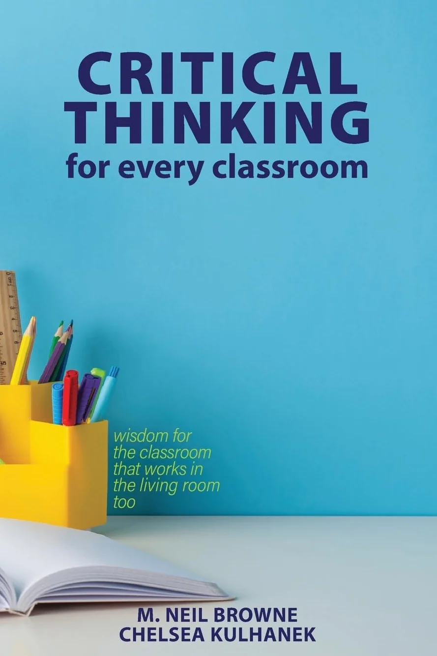 Critical Thinking for Every Classroom: Wisdom for the Classroom That Works in the Living Room Too