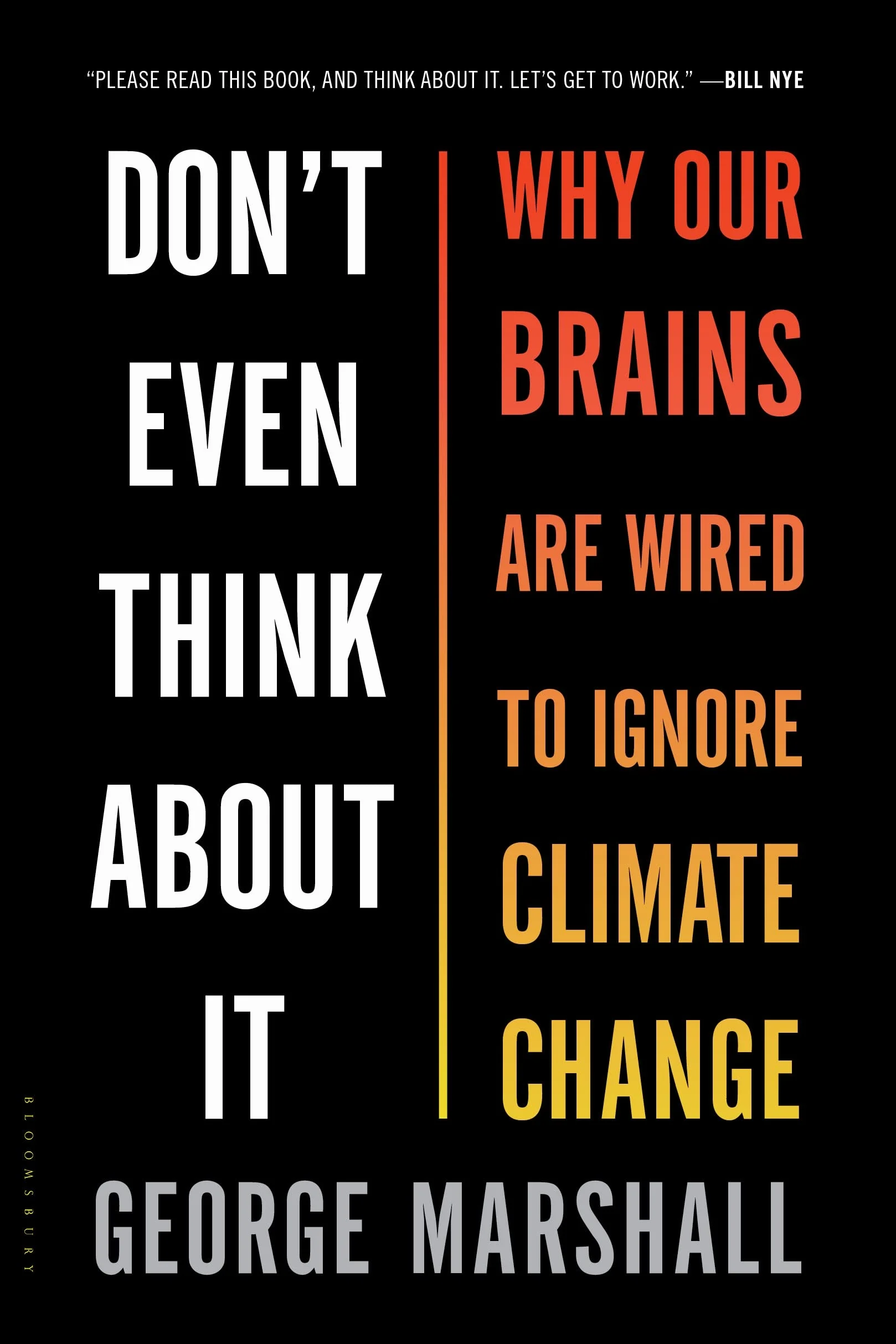 Don't Even Think About It: Why Our Brains Are Wired to Ignore Climate Change