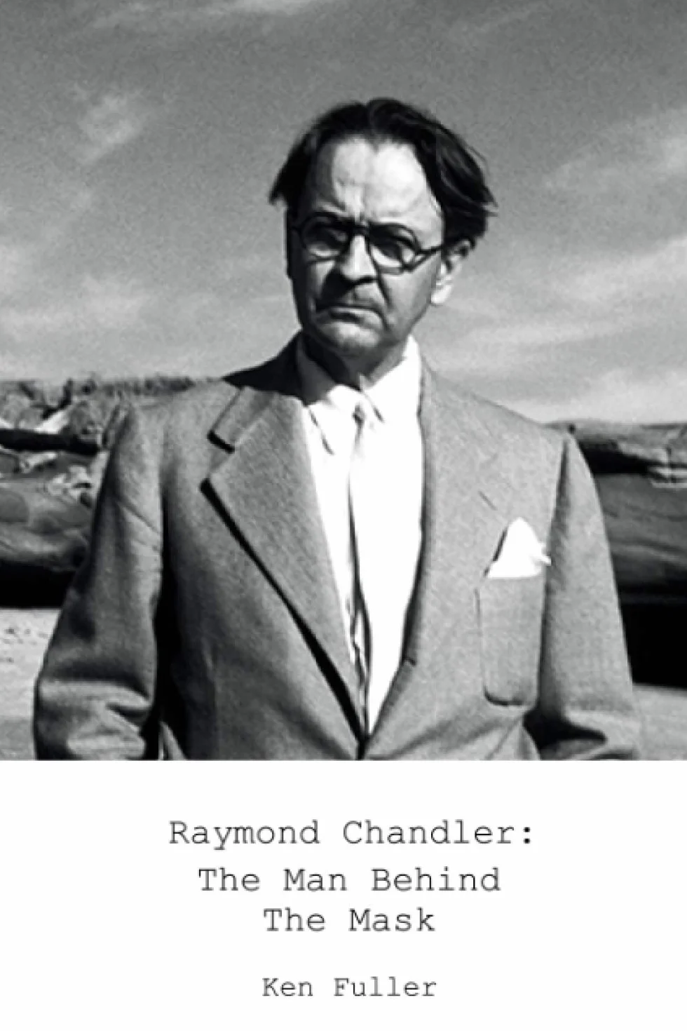 Raymond Chandler: The Man Behind the Mask