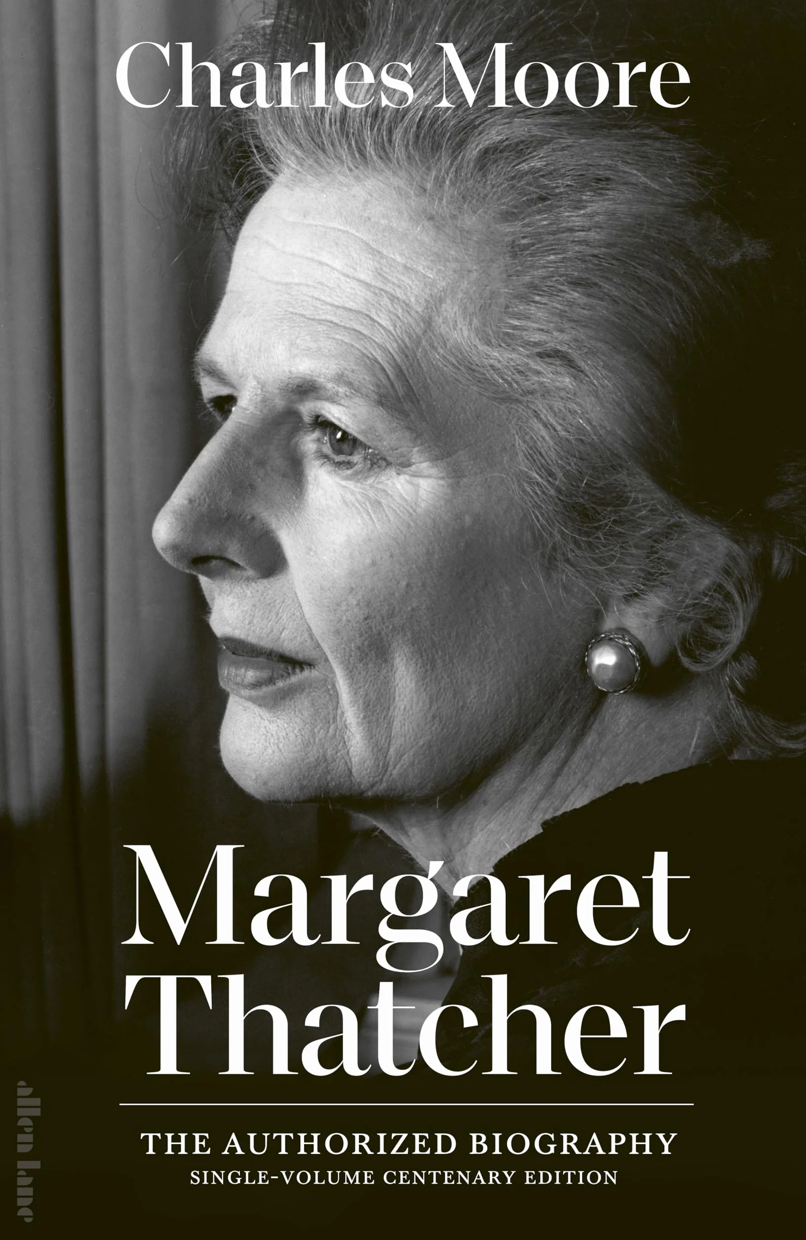 The Margaret Thatcher: The Authorized Biography: Single-volume Centenary Edition