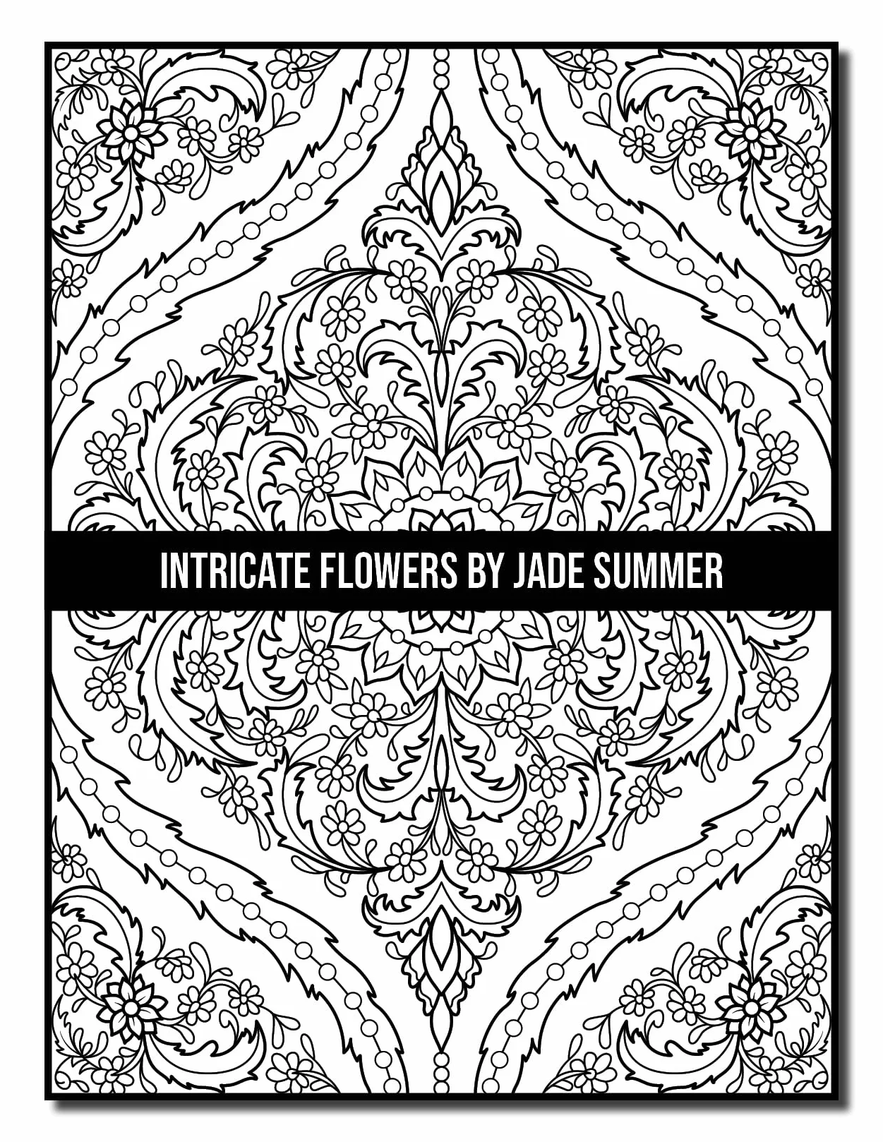 Intricate Flowers: An Adult Coloring Book with 50 Detailed Flower Designs for Relaxation and Stress Relief