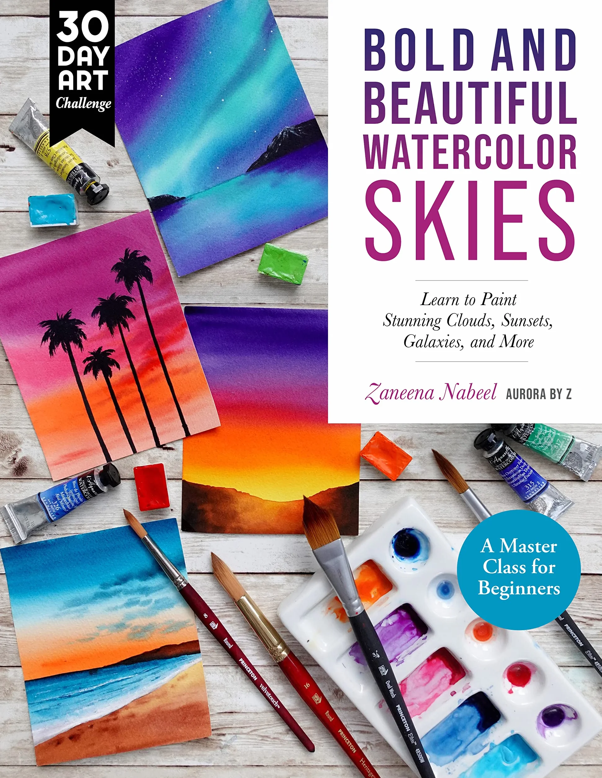 Bold and Beautiful Watercolor Skies: Learn to Paint Stunning Clouds, Sunsets, Galaxies, and More - A Master Class for Beginners