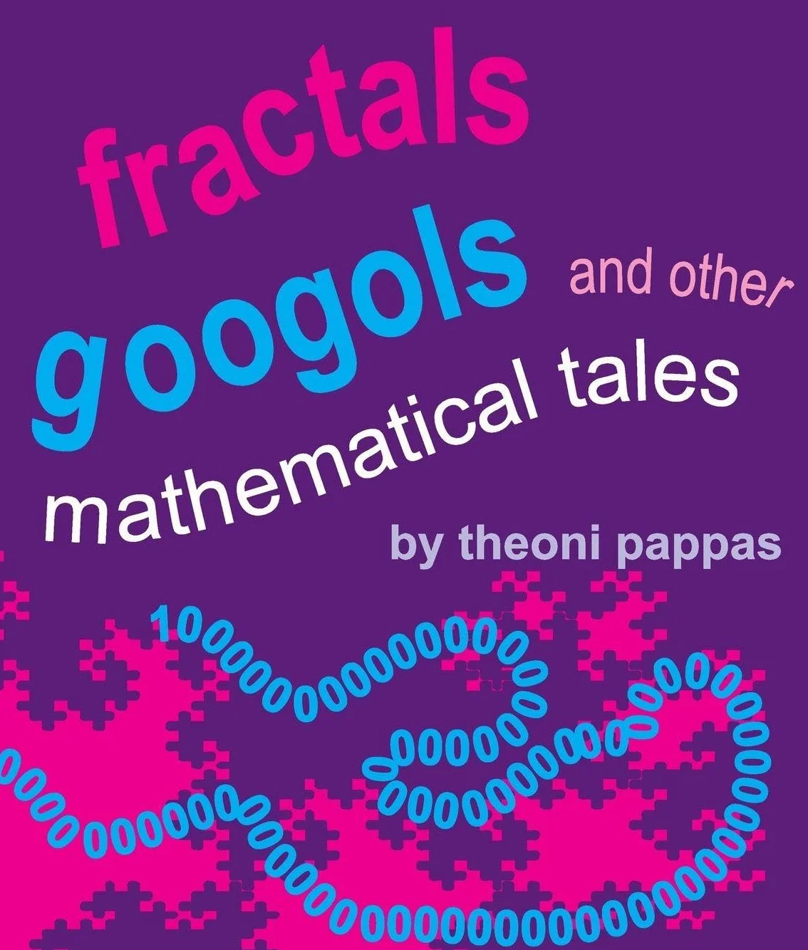 Fractals, Googols, and Other Mathematical Tales