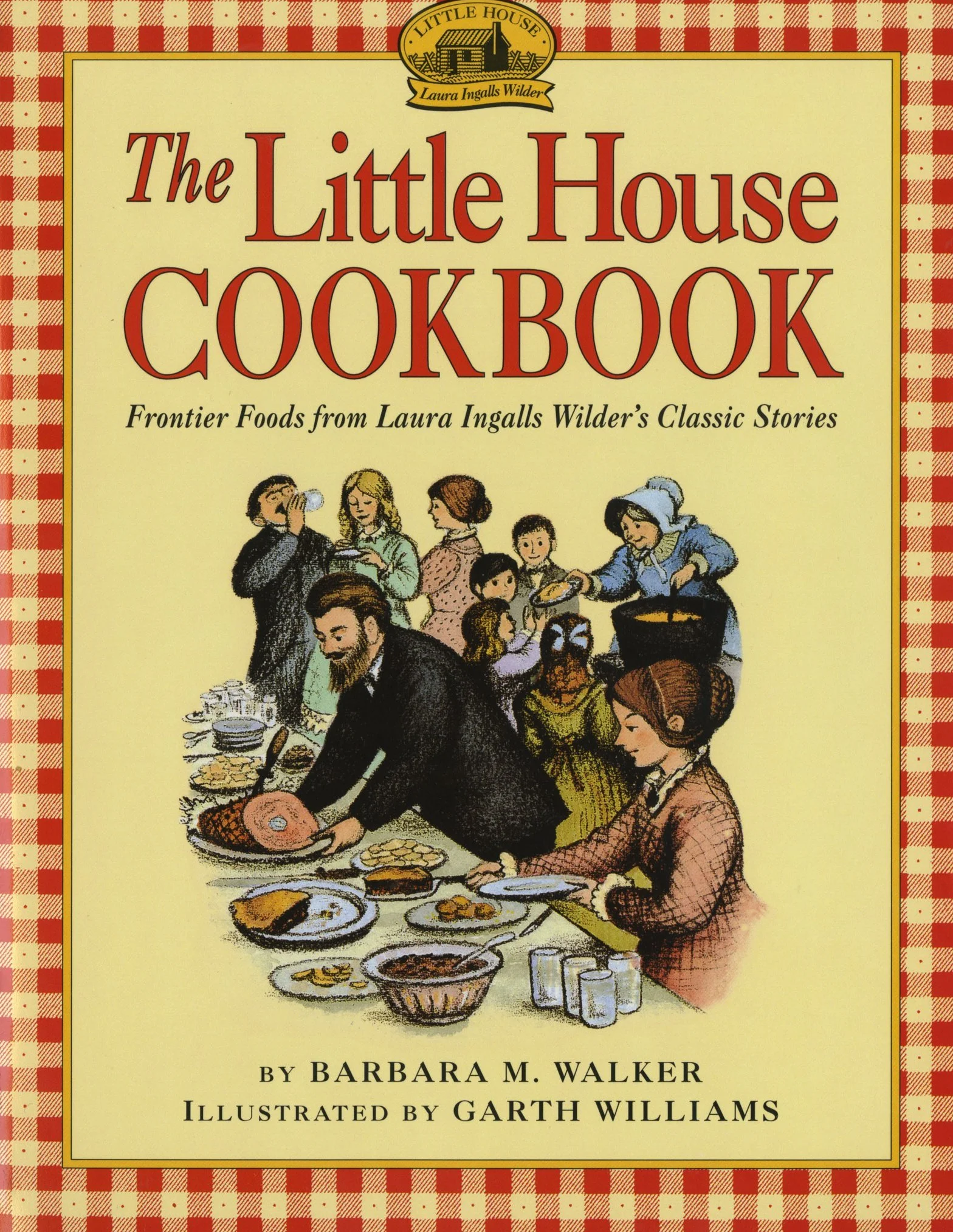 The Little House Cookbook: Frontier Foods from Laura Ingalls Wilder's Classic Stories