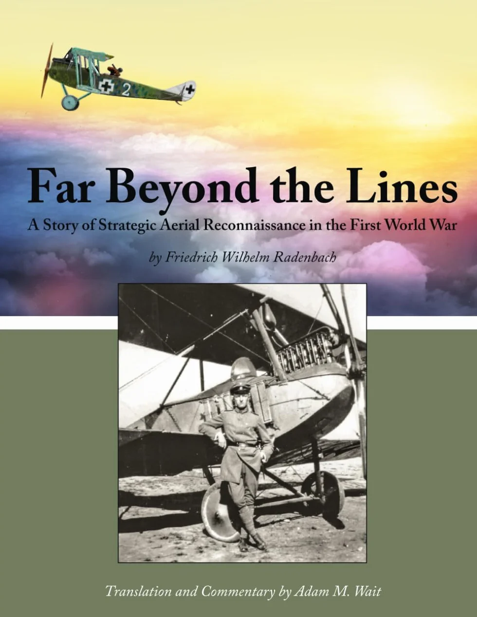 Far Beyond the Lines: A Story of Strategic Aerial Reconnaissance in the First World War