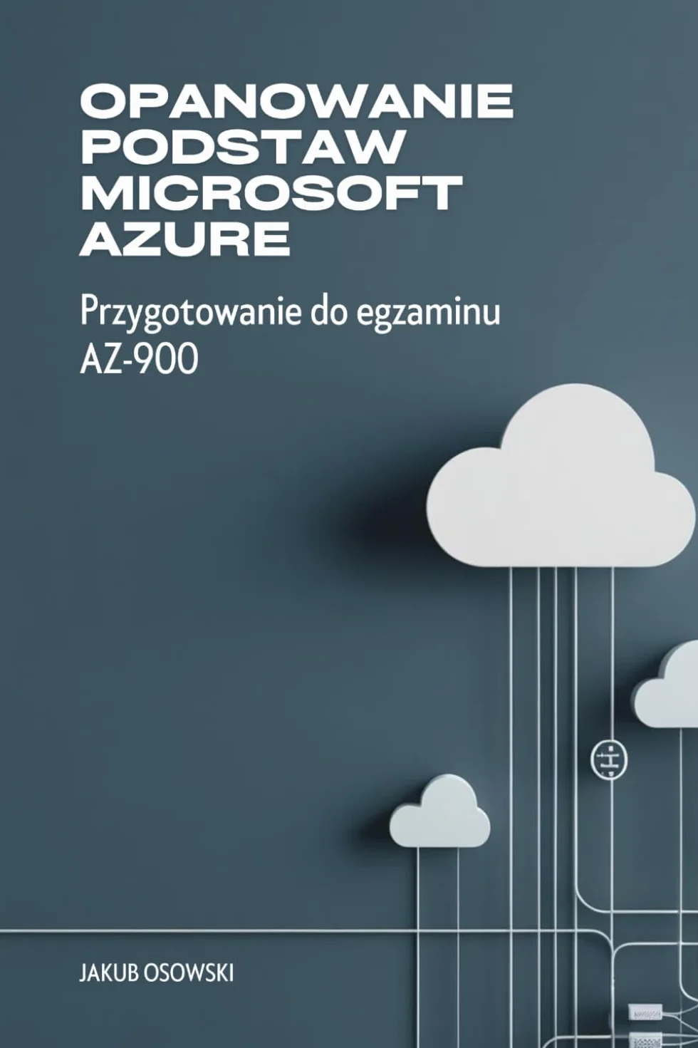 Opanowanie podstaw Microsoft Azure: Przygotowanie do egzaminu AZ-900