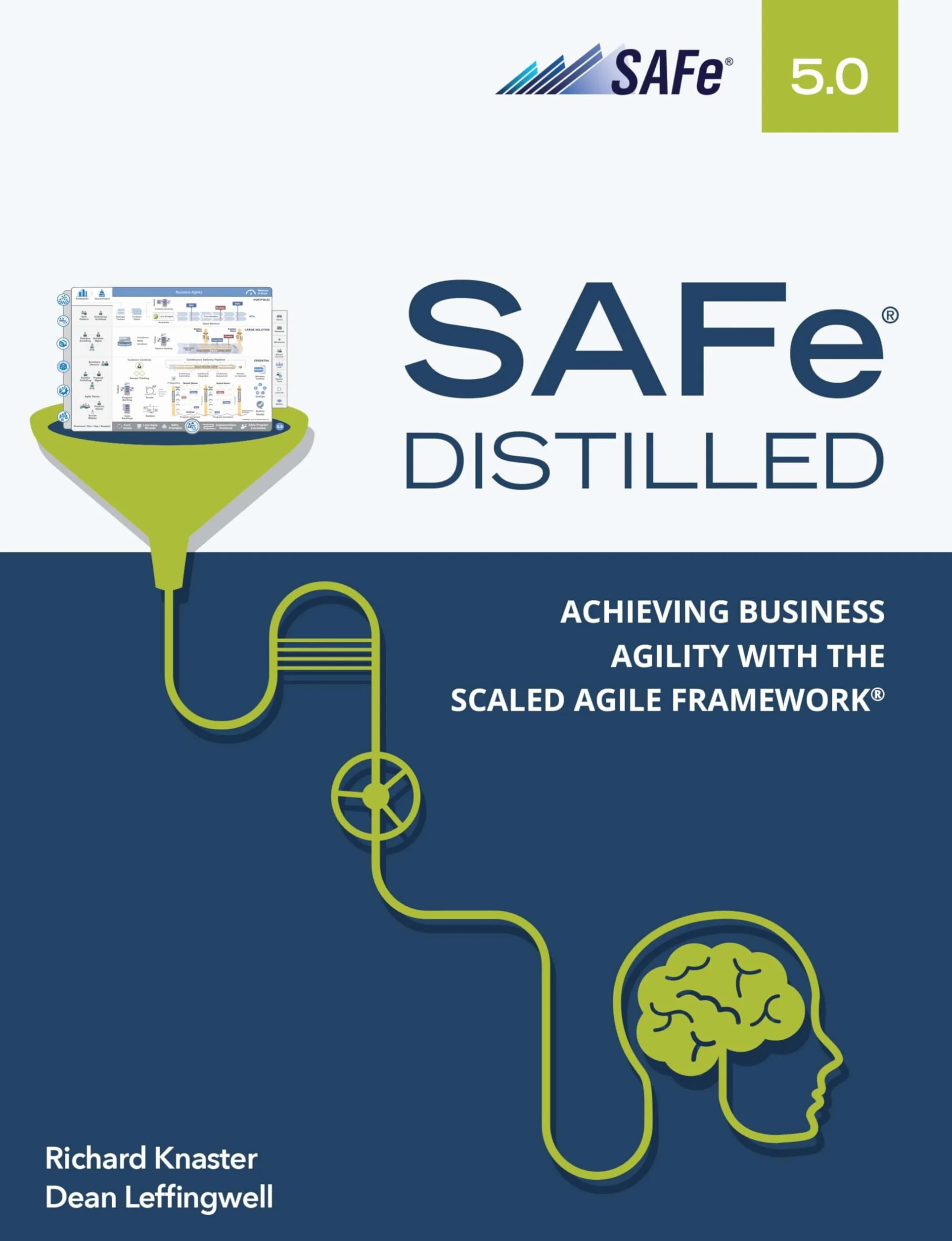 Safe 5.0 Distilled: Achieving Business Agility with the Scaled Agile Framework