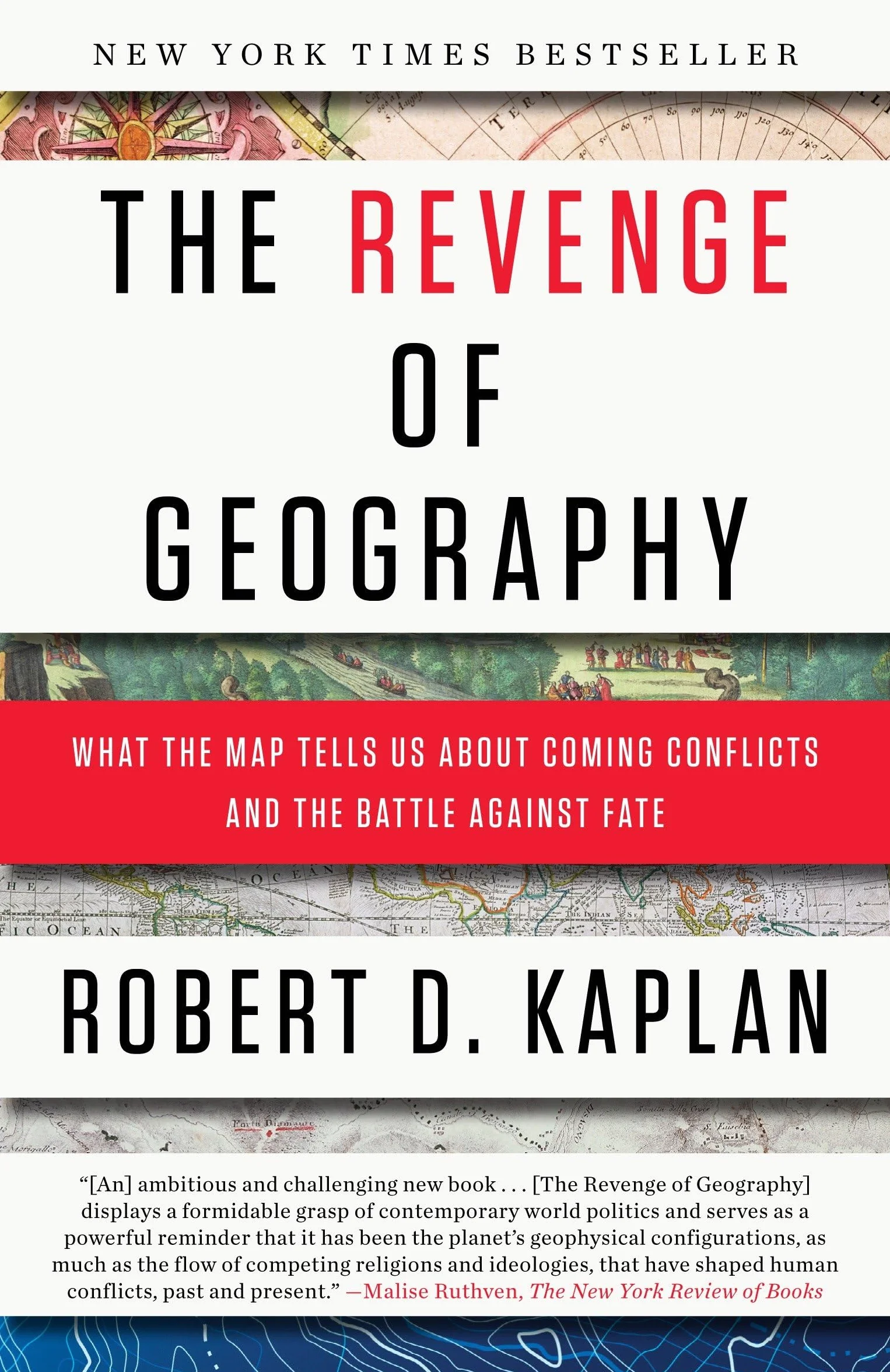 The Revenge of Geography: What the Map Tells Us About Coming Conflicts