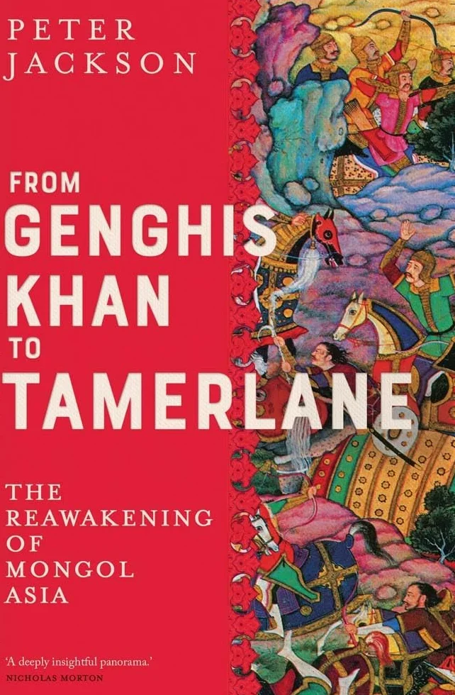From Genghis Khan to Tamerlane: The Reawakening of Mongol Asia