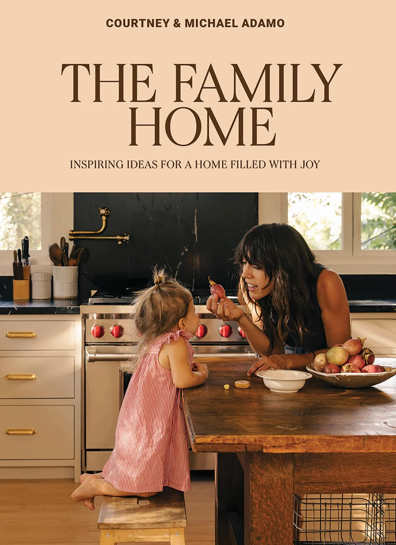The Family Home: Inspiring Ideas for a Joy-Filled Home