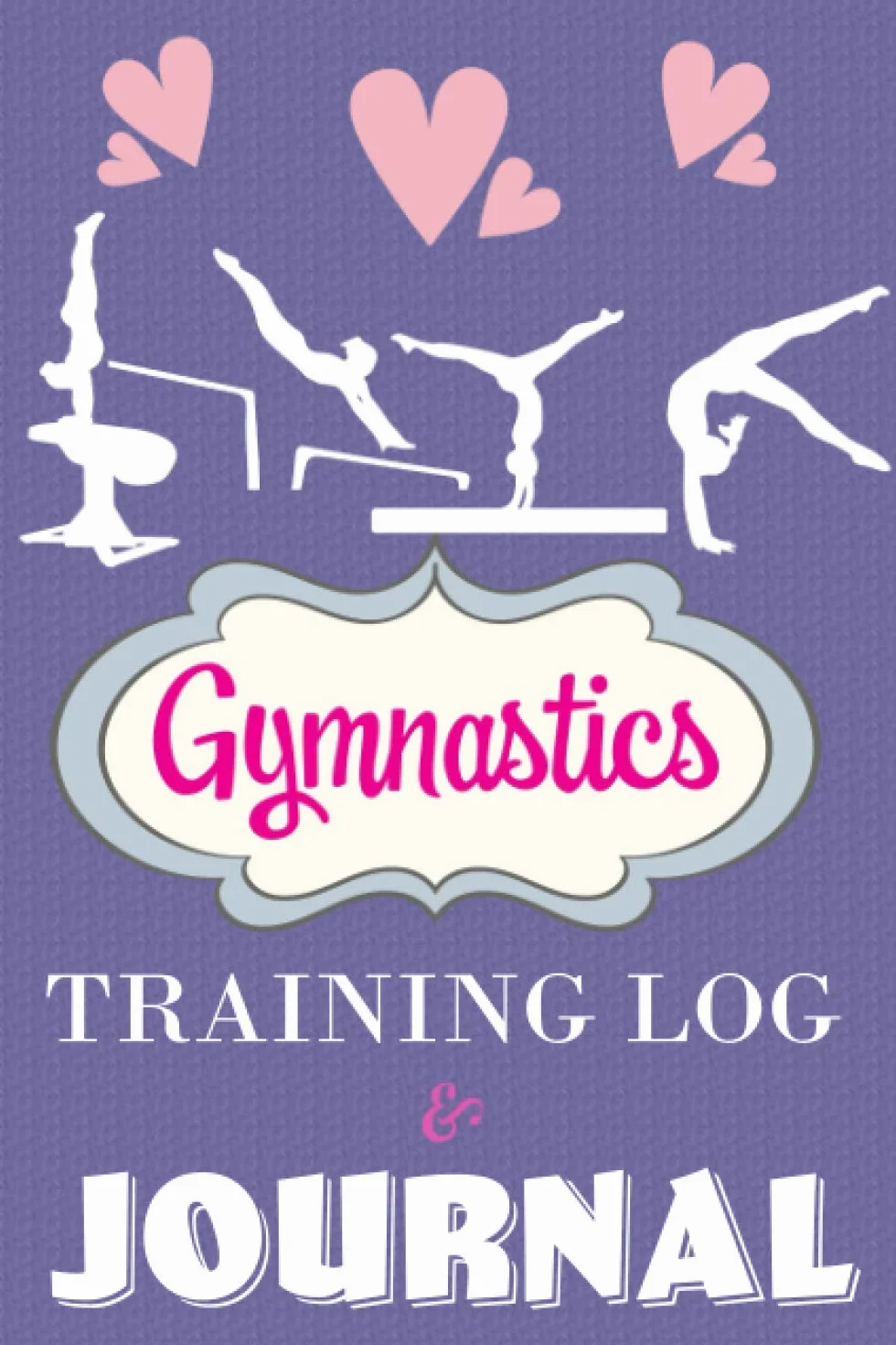 Gymnastics Training Log & Journal: Training Tracker for Gymnasts