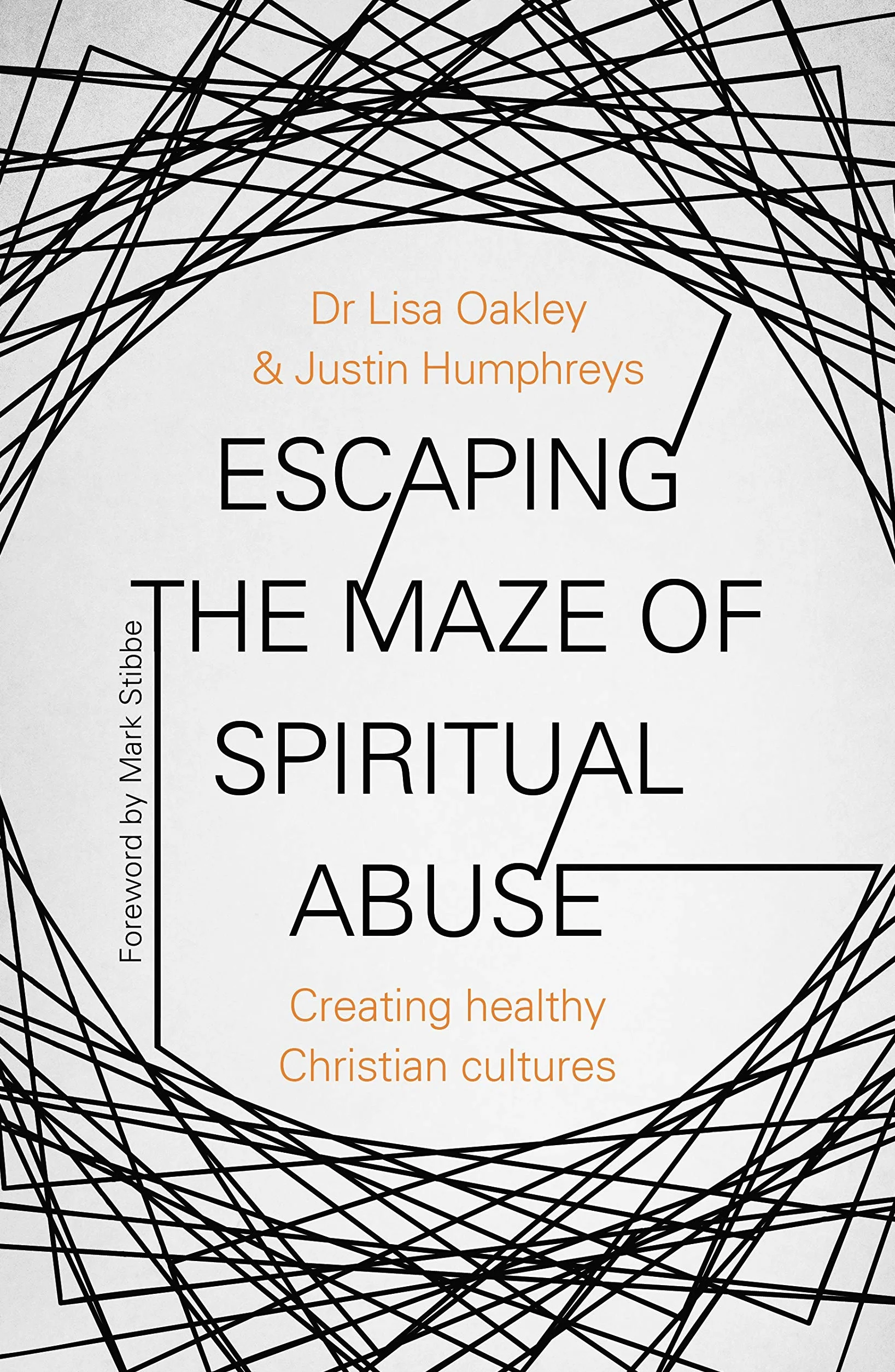 Escaping the Maze of Spiritual Abuse: Creating Healthy Christian Cultures