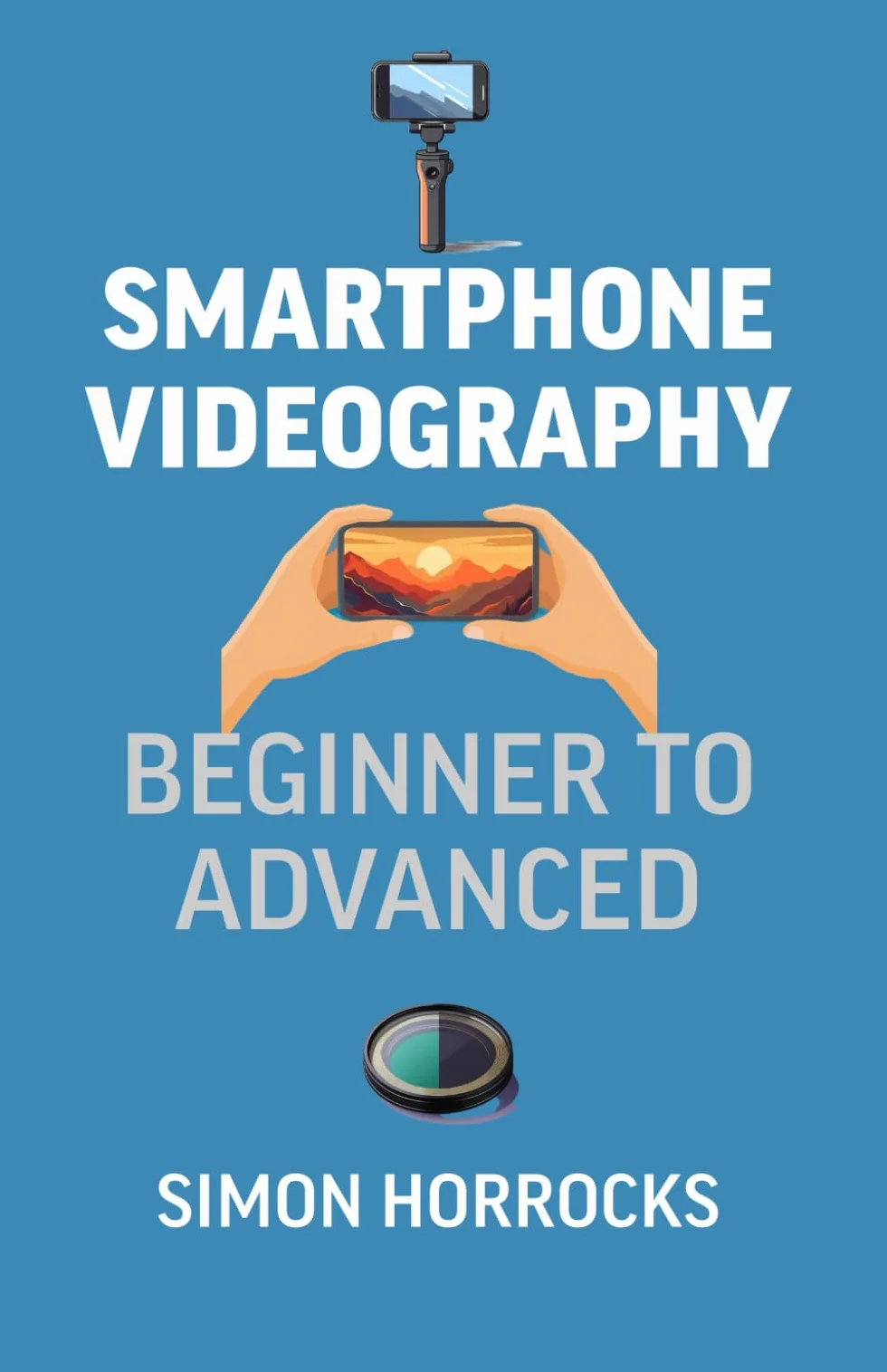 Smartphone Videography: From Beginner to Advanced