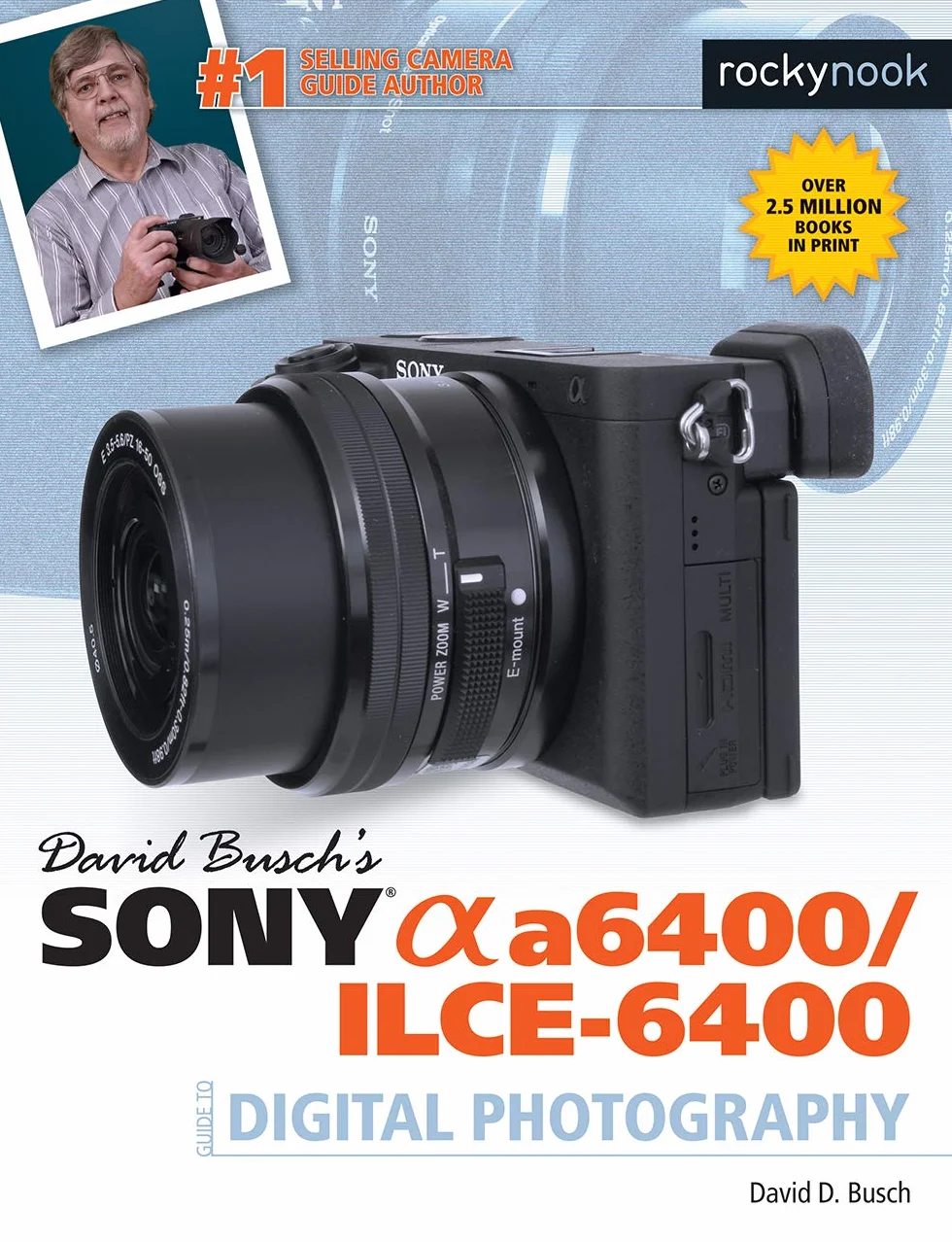 David Busch's Sony Alpha A6400/Ilce-6400 Guide to Digital Photography