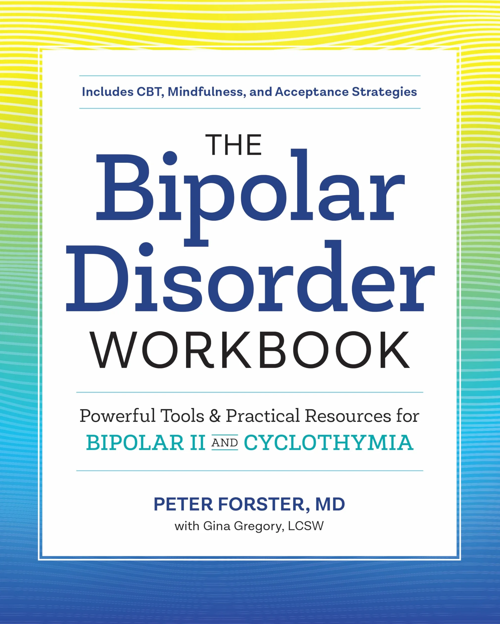 The Bipolar Disorder Workbook: Tools and Resources for Bipolar II and Cyclothymia