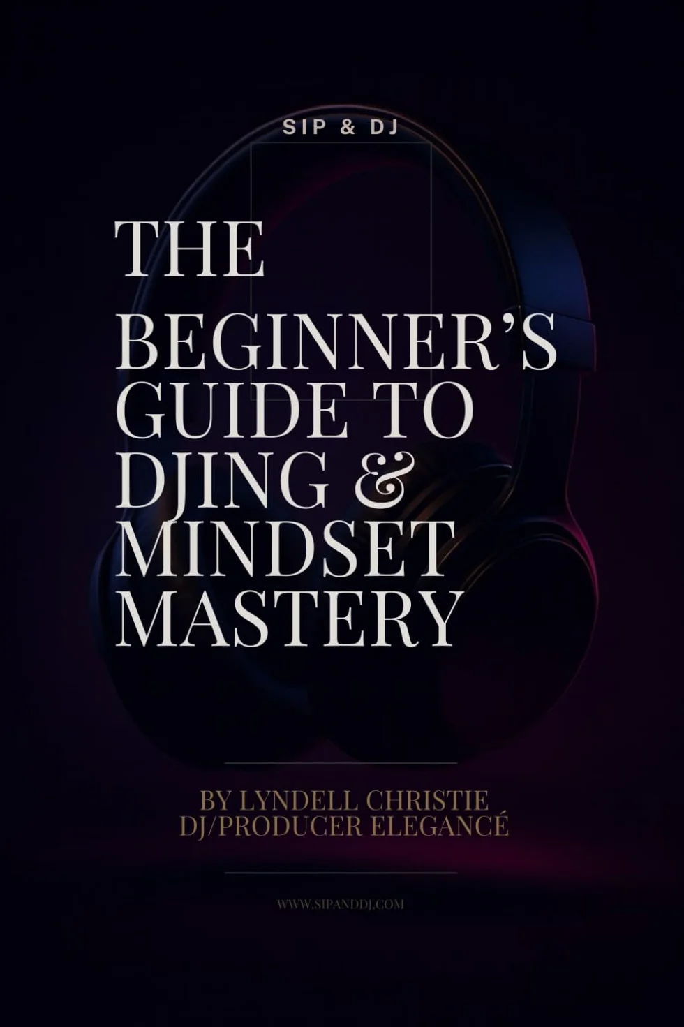 Sip & DJ - The Beginner’s Guide to DJing & Mindset Mastery