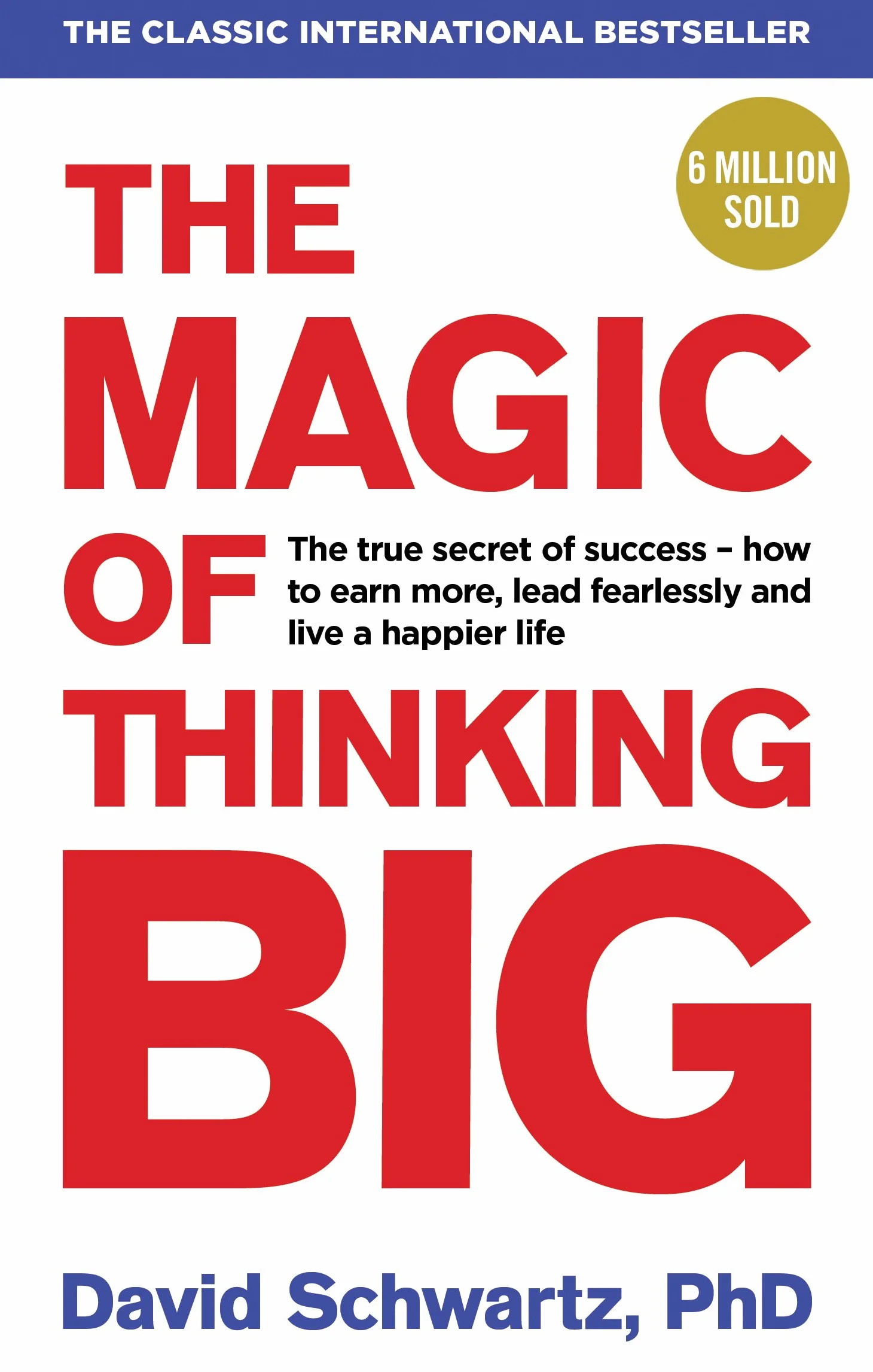 The Magic of Thinking Big: The motivational bestseller on the power of positive thinking