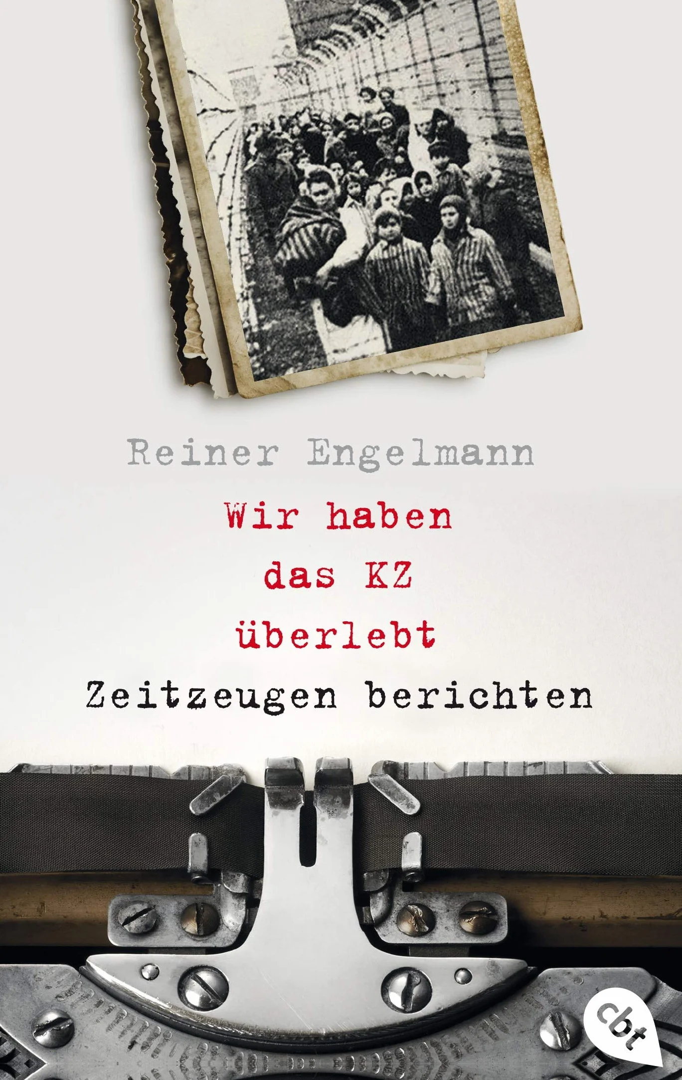 Wir haben das KZ überlebt - Zeitzeugen berichten: Mit zahlreichen Fotos und ausführlichem Glossar