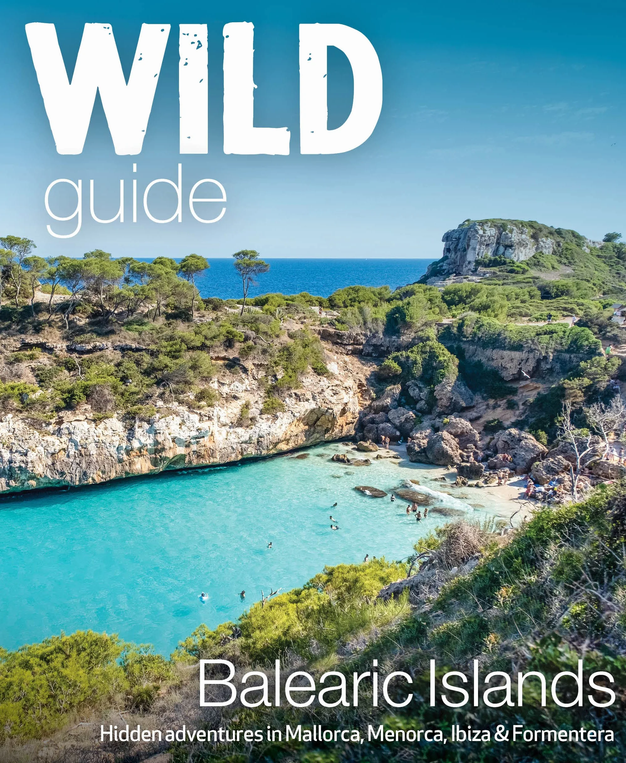 Wild Guide Balearic Islands: Hidden Adventures in Mallorca, Menorca, Ibiza & Formentera