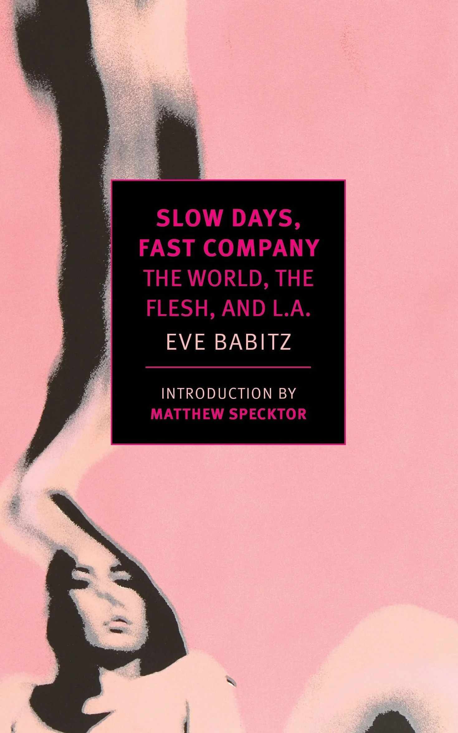 Slow Days, Fast Company: The World, The Flesh, and L.A.